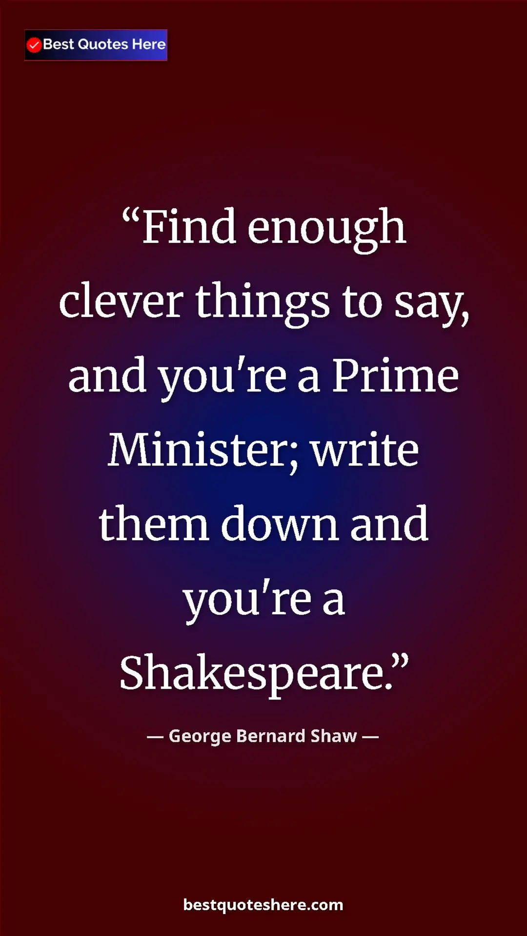 Pinterest quote poster by George Bernard Shaw: "Find enough clever things to say, and you're a Prime..."