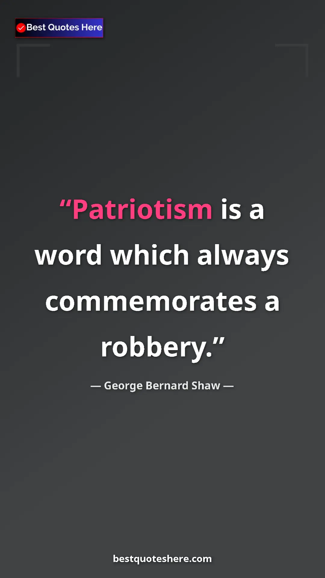 George Bernard Shaw Quote Card: "Patriotism is a word which always commemorates a robbery." Pinterest quote poster by George Bernard Shaw: "Patriotism is a word which always commemorates a robbery."