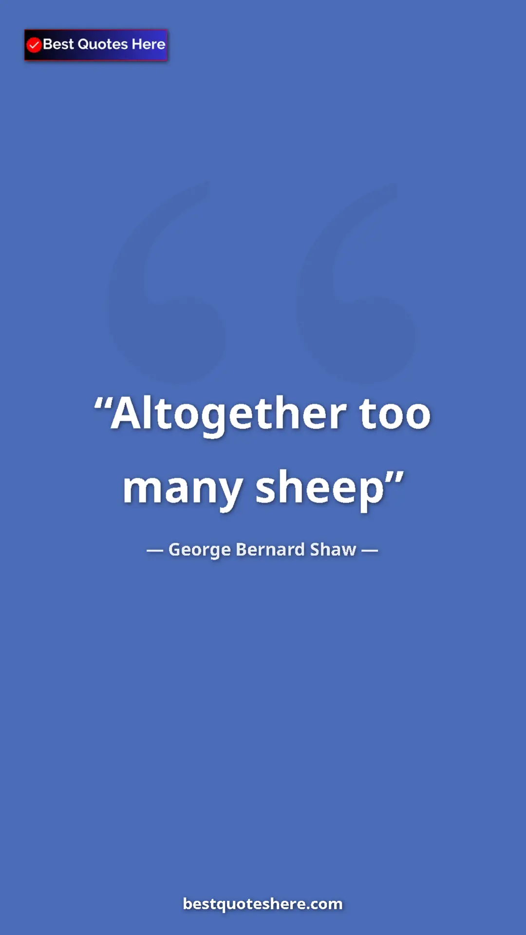 Pinterest quote poster by George Bernard Shaw: "Altogether too many sheep"