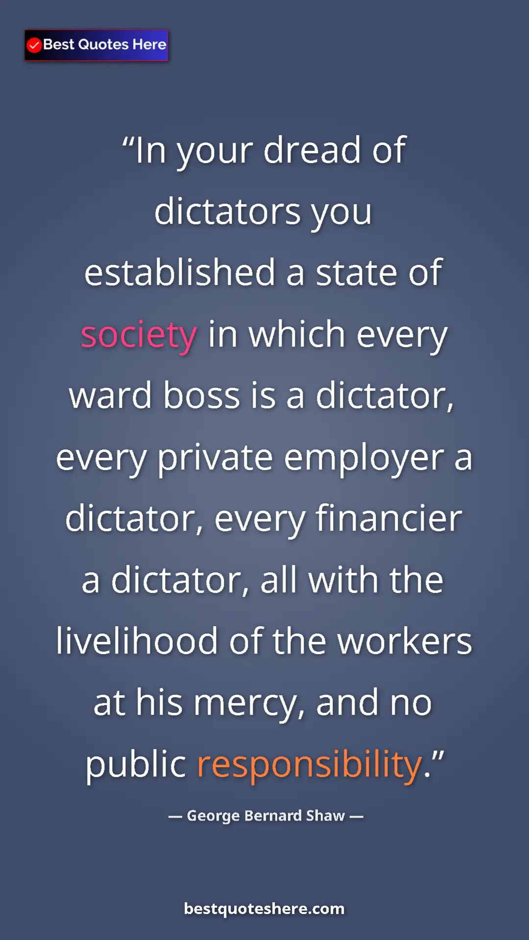 George Bernard Shaw Quote Card: "In your dread of dictators you established a state of..." Pinterest quote poster by George Bernard Shaw: "In your dread of dictators you established a state of..."