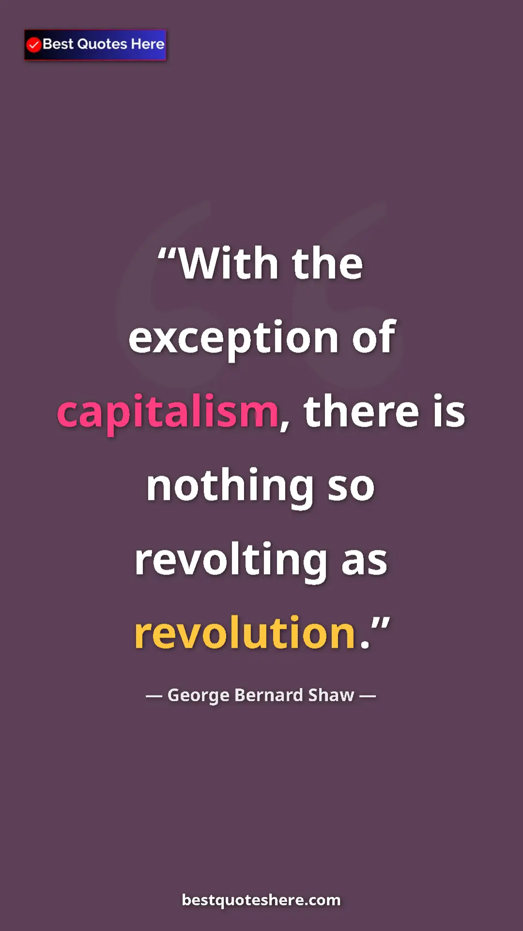 Pinterest quote poster by George Bernard Shaw: "With the exception of capitalism, there is nothing so..."