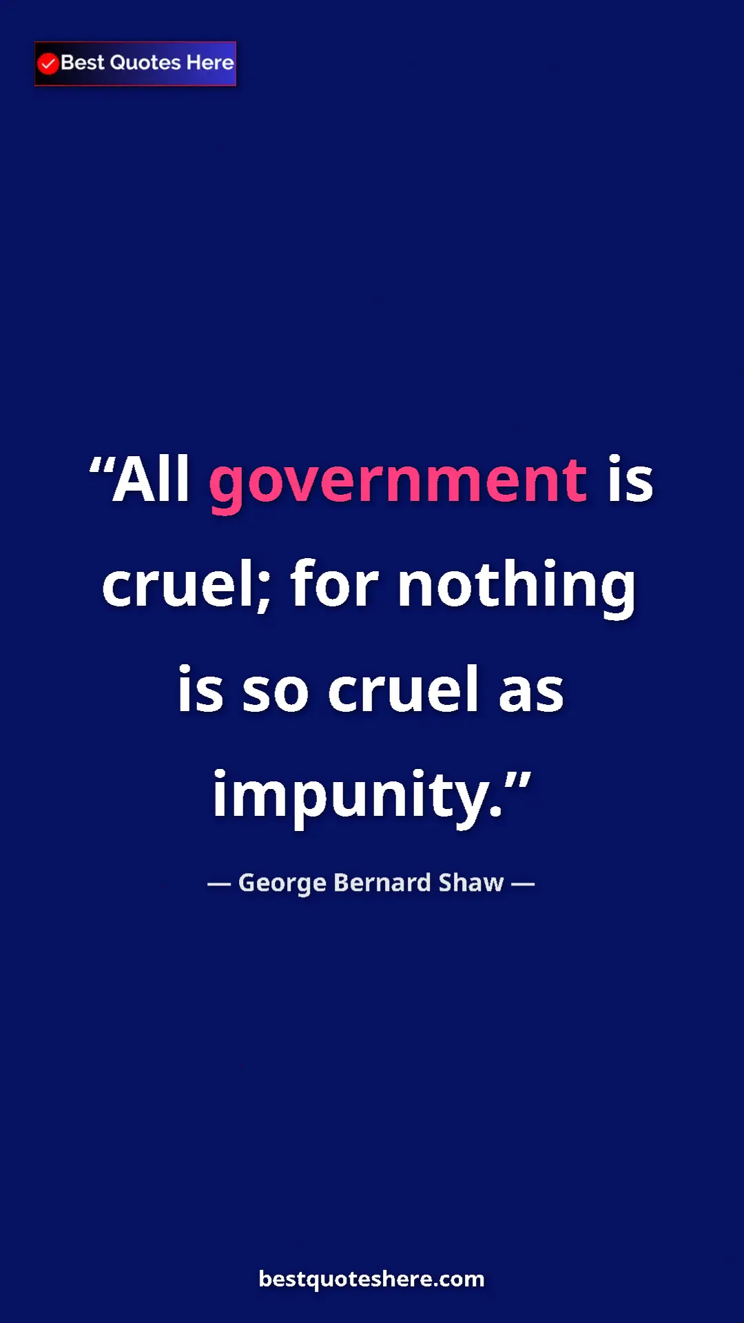 George Bernard Shaw Quote Card: "All government is cruel; for nothing is so cruel as..." Pinterest quote poster by George Bernard Shaw: "All government is cruel; for nothing is so cruel as..."