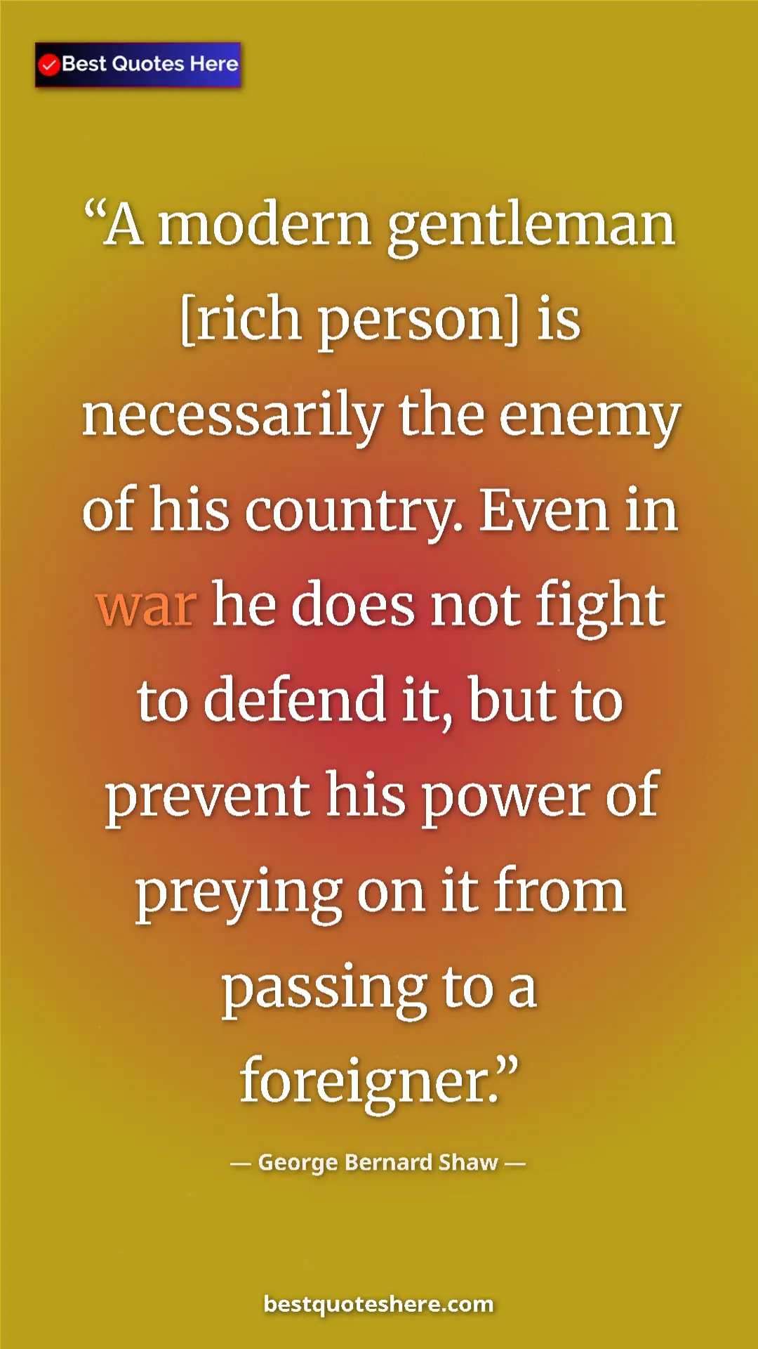 Pinterest quote poster by George Bernard Shaw: "A modern gentleman [rich person] is necessarily the enemy..."