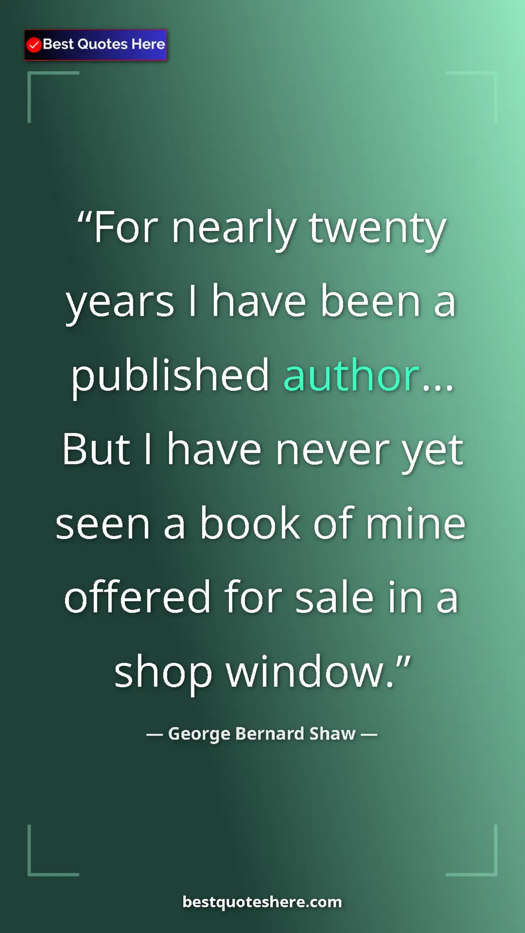 George Bernard Shaw Quote Card: "For nearly twenty years I have been a published author......" Pinterest quote poster by George Bernard Shaw: "For nearly twenty years I have been a published author......"