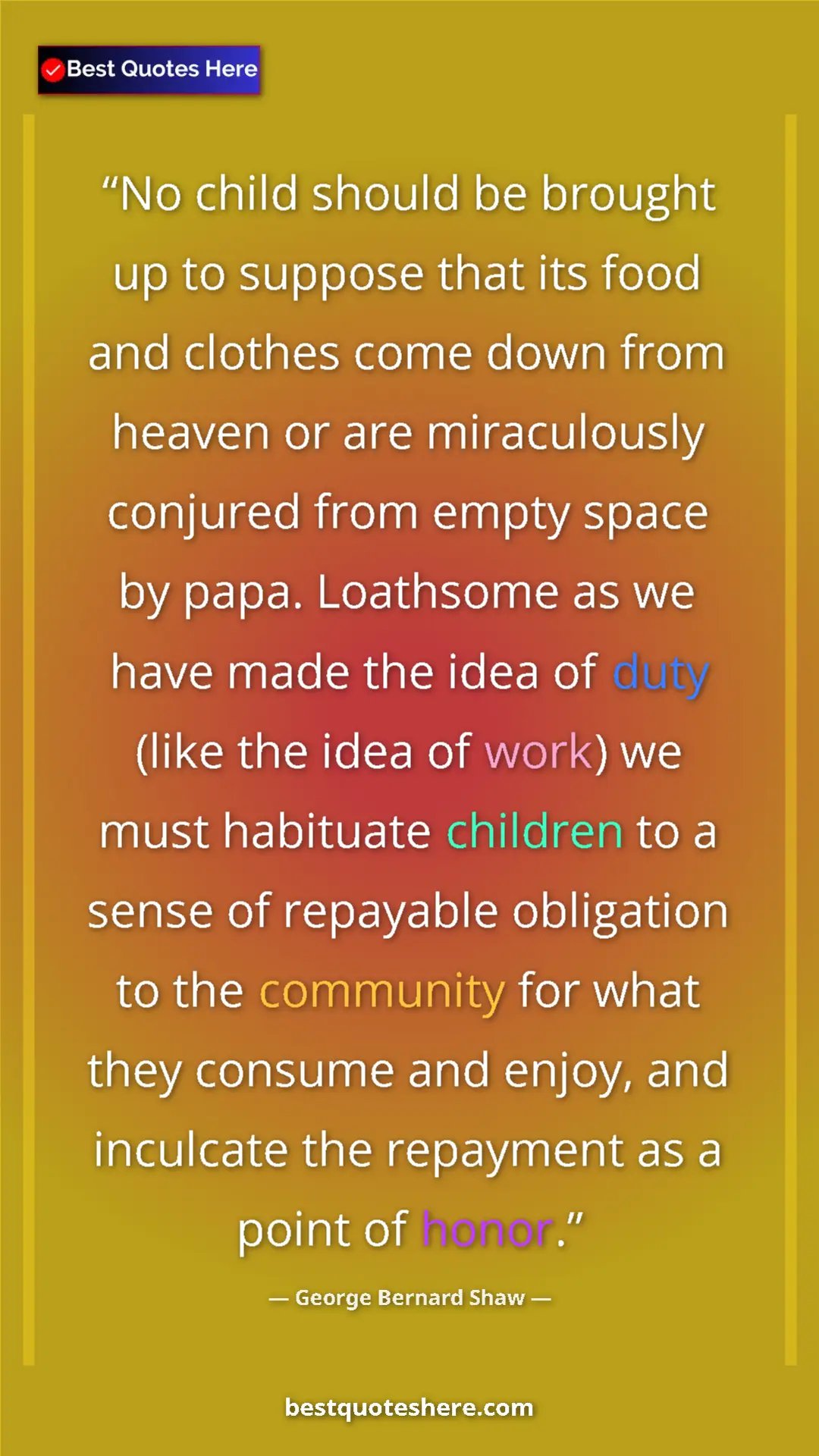 George Bernard Shaw Quote Card: "No child should be brought up to suppose that its food and..." Pinterest quote poster by George Bernard Shaw: "No child should be brought up to suppose that its food and..."