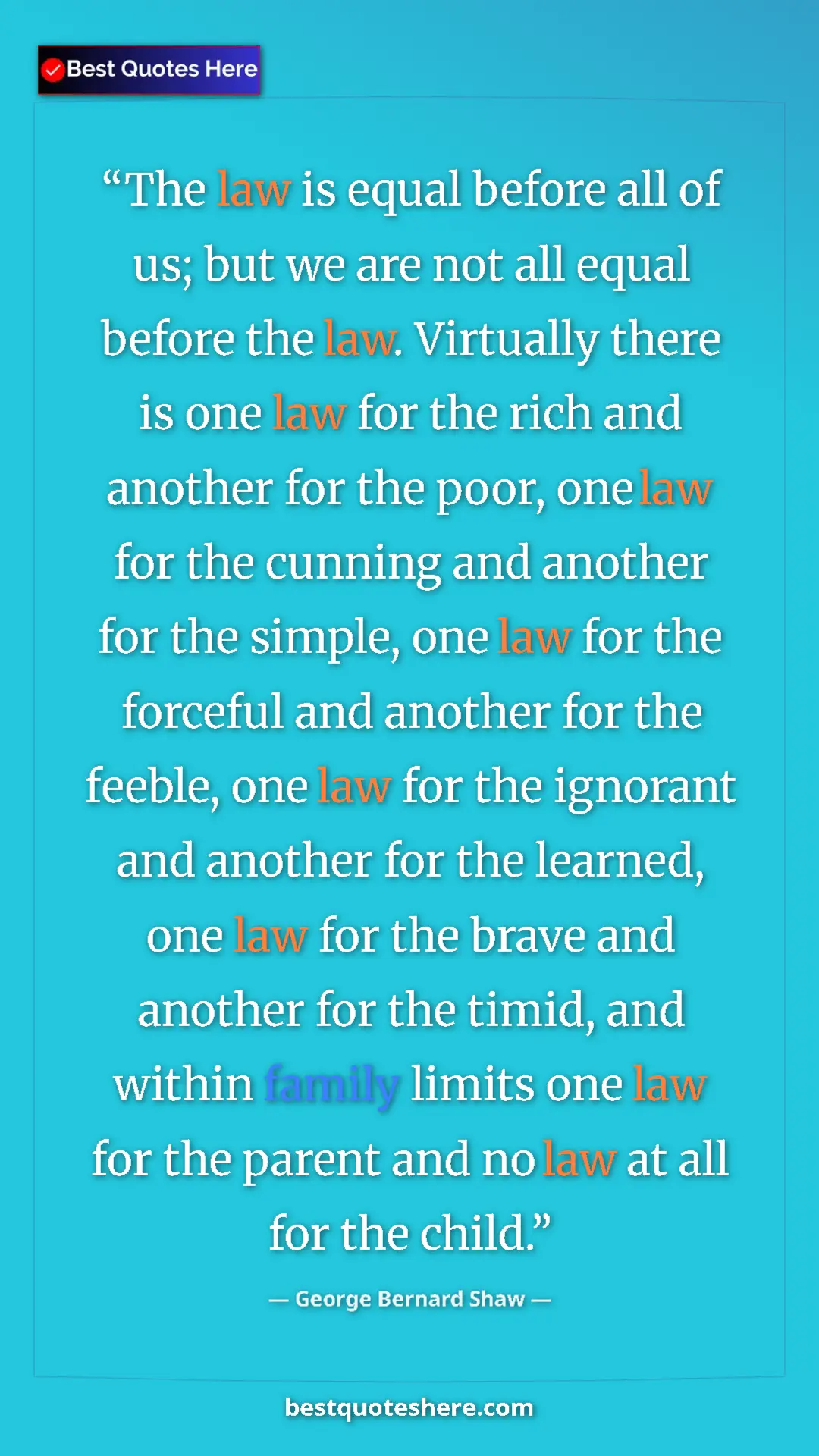 Pinterest quote poster by George Bernard Shaw: "The law is equal before all of us; but we are not all equal..."