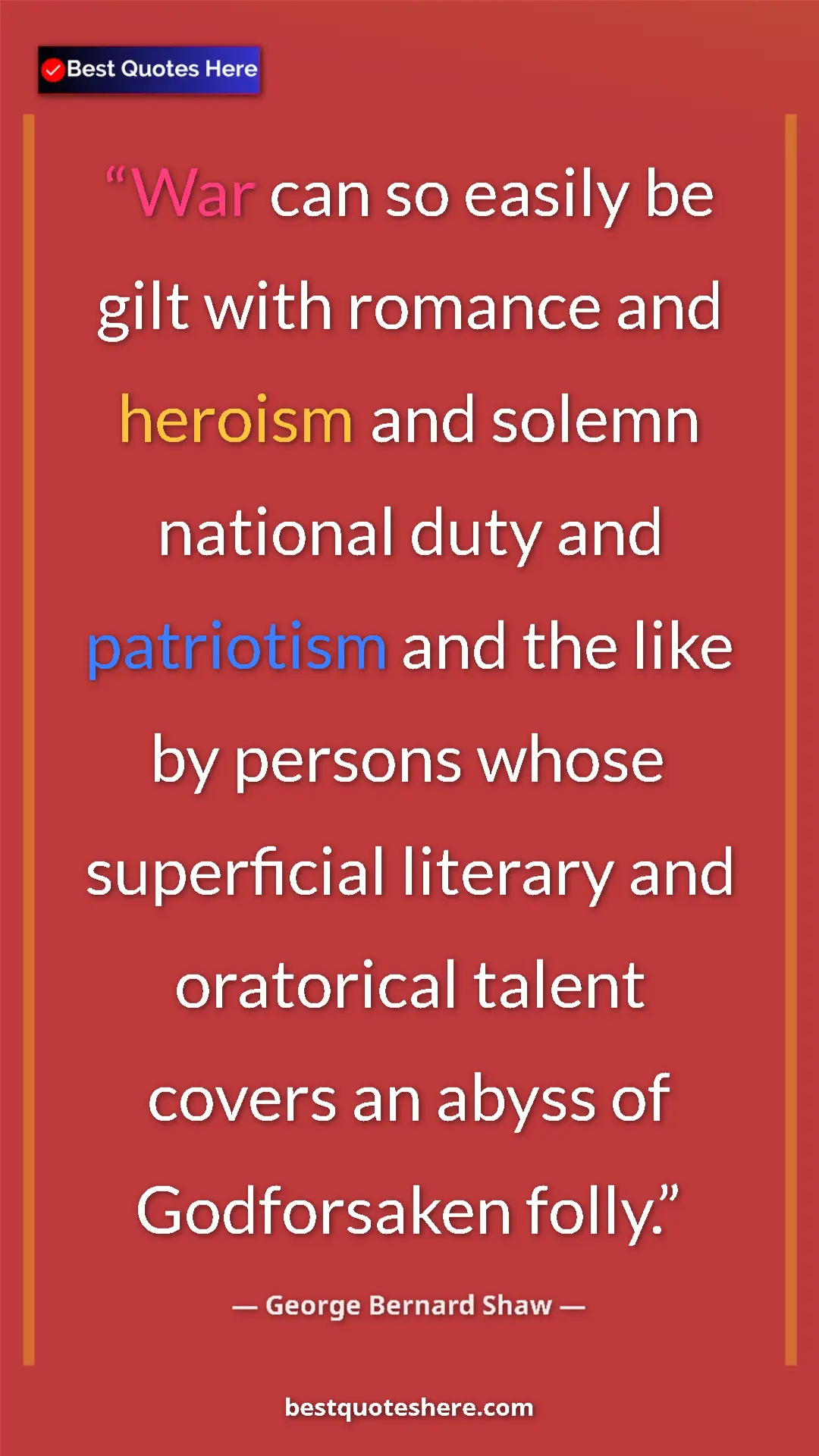 Pinterest quote poster by George Bernard Shaw: "War can so easily be gilt with romance and heroism and..."