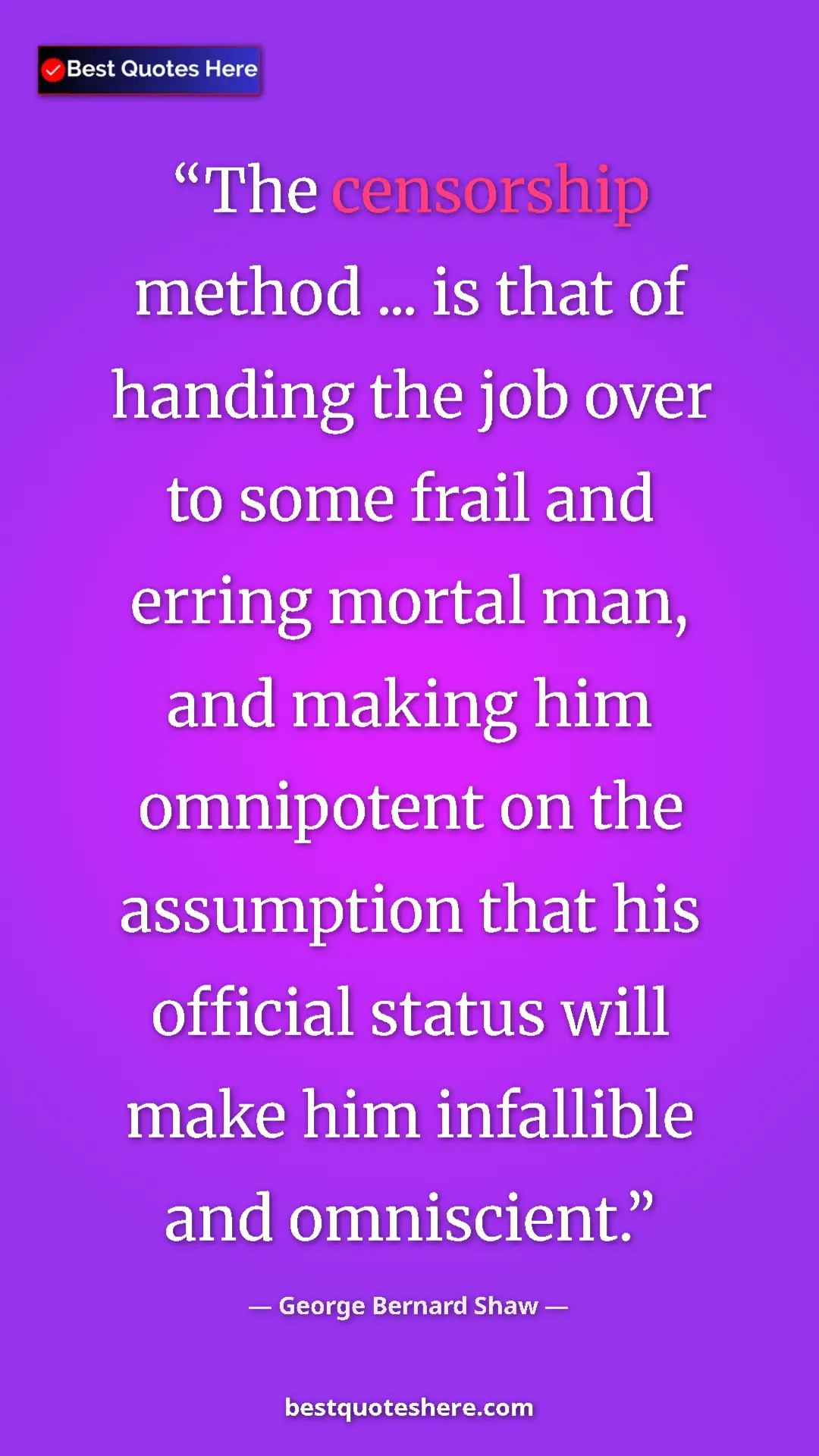 George Bernard Shaw Quote Card: "The censorship method ... is that of handing the job over..." Pinterest quote poster by George Bernard Shaw: "The censorship method ... is that of handing the job over..."