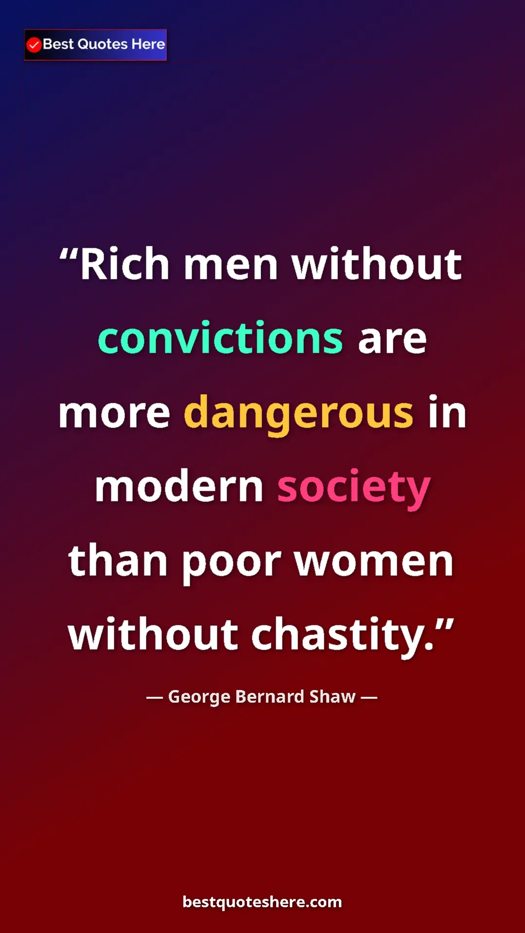 Pinterest quote poster by George Bernard Shaw: "Rich men without convictions are more dangerous in modern..."