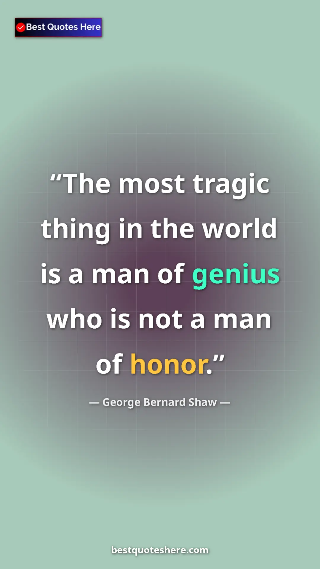 George Bernard Shaw Quote Card: "The most tragic thing in the world is a man of genius who..." Pinterest quote poster by George Bernard Shaw: "The most tragic thing in the world is a man of genius who..."