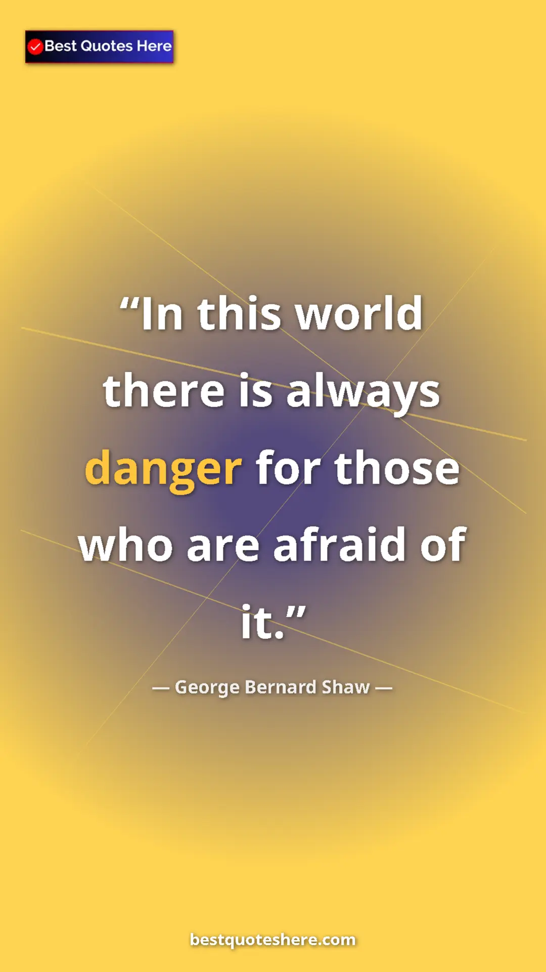 Pinterest quote poster by George Bernard Shaw: "In this world there is always danger for those who are..."