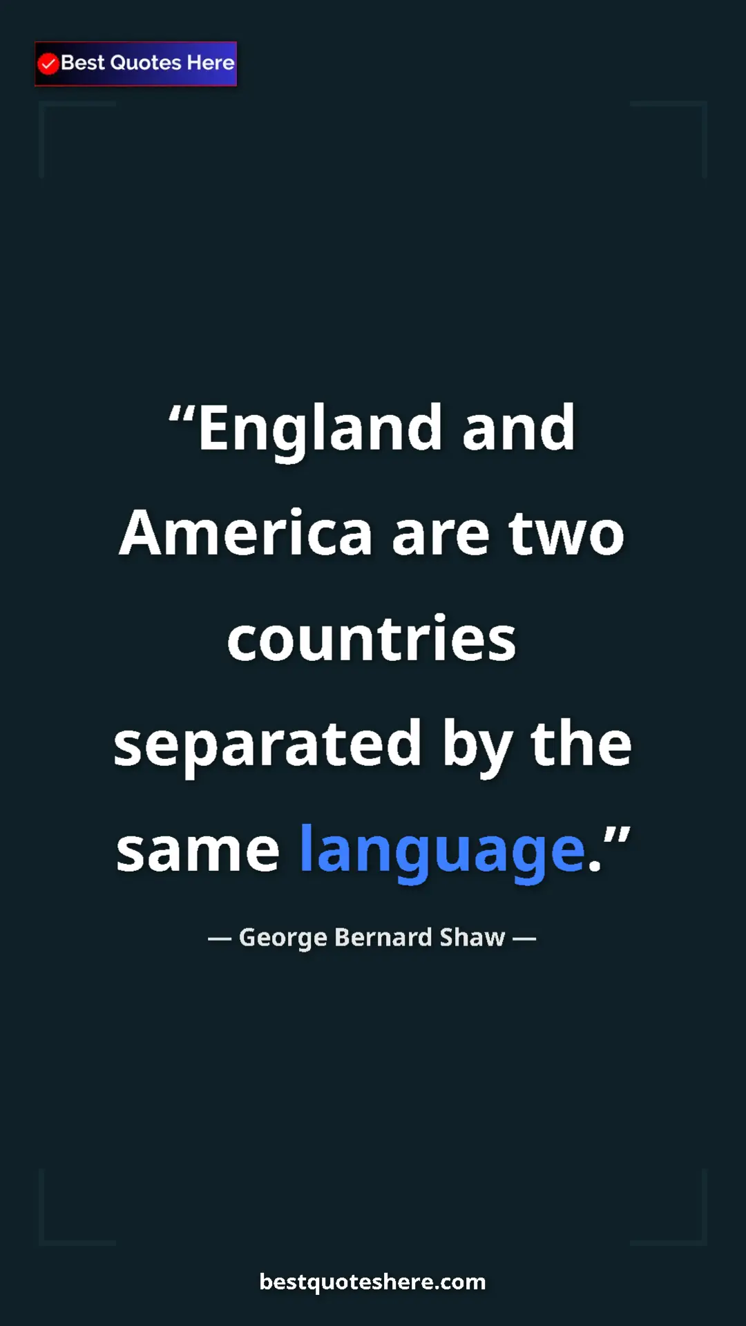 Pinterest quote poster by George Bernard Shaw: "England and America are two countries separated by the same..."
