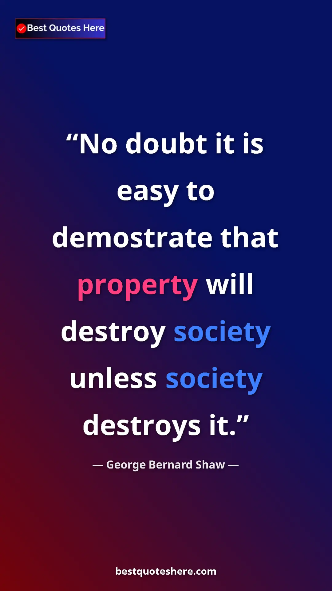 George Bernard Shaw Quote Card: "No doubt it is easy to demostrate that property will..." Pinterest quote poster by George Bernard Shaw: "No doubt it is easy to demostrate that property will..."