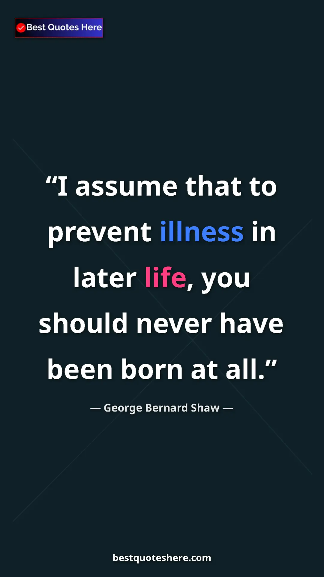 Pinterest quote poster by George Bernard Shaw: "I assume that to prevent illness in later life, you should..."