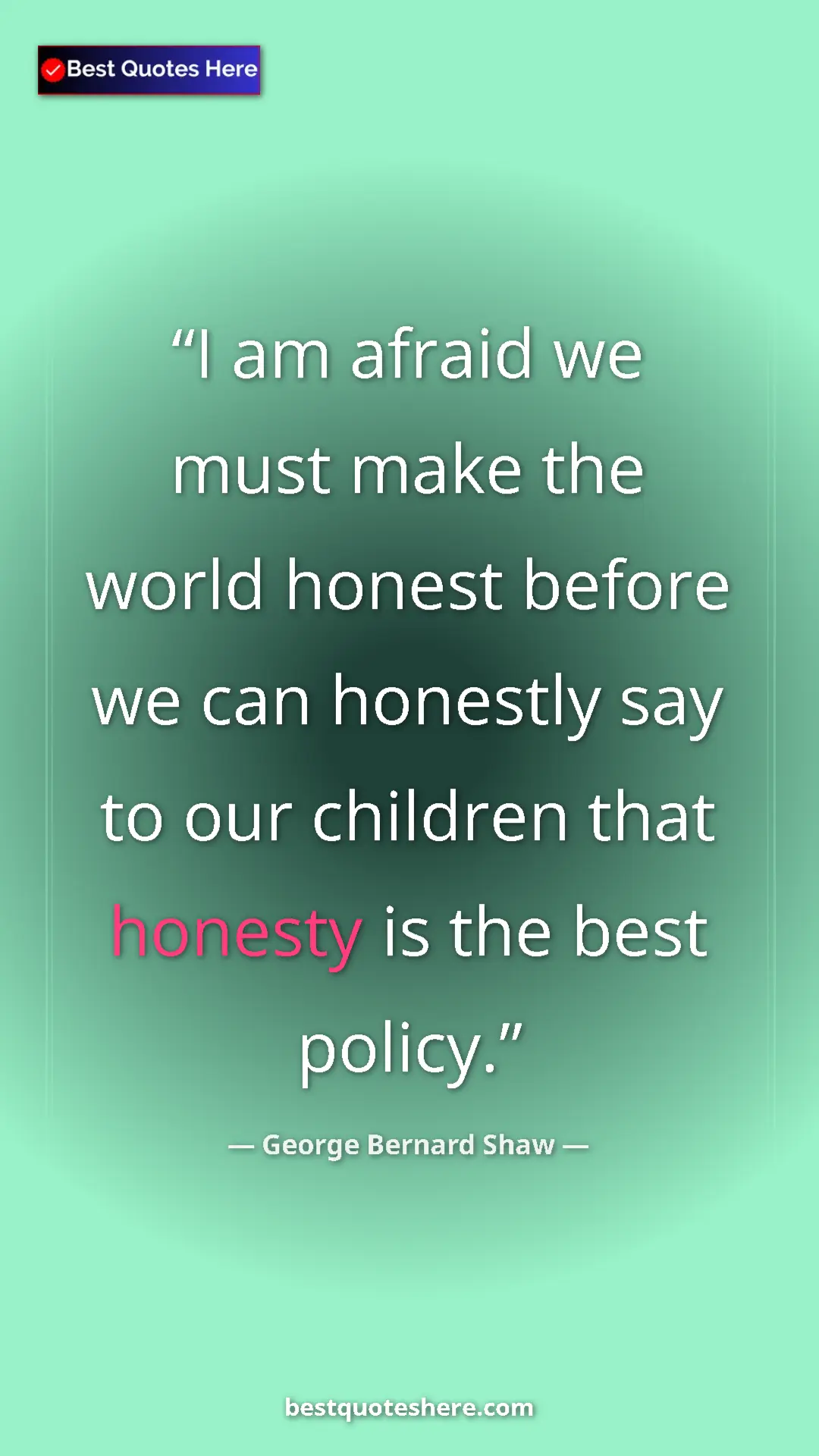 George Bernard Shaw Quote Card: "I am afraid we must make the world honest before we can..." Pinterest quote poster by George Bernard Shaw: "I am afraid we must make the world honest before we can..."