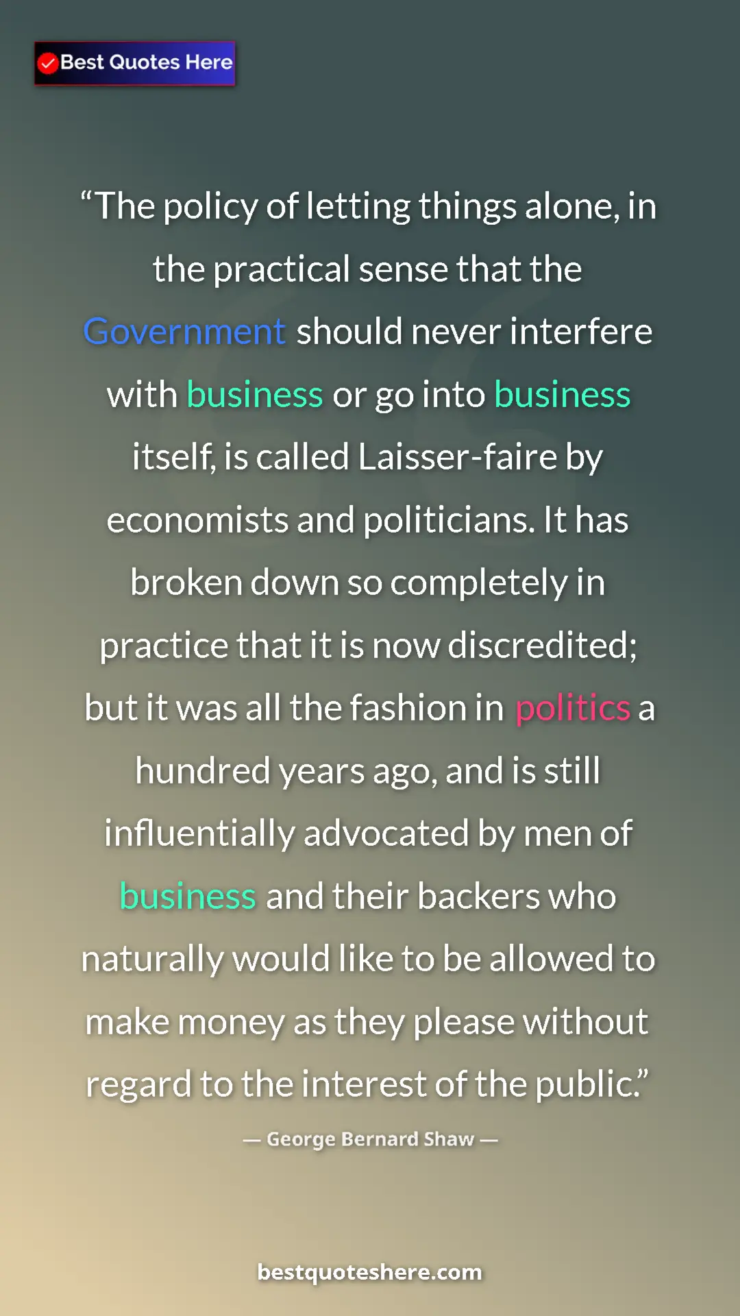 Pinterest quote poster by George Bernard Shaw: "The policy of letting things alone, in the practical sense..."