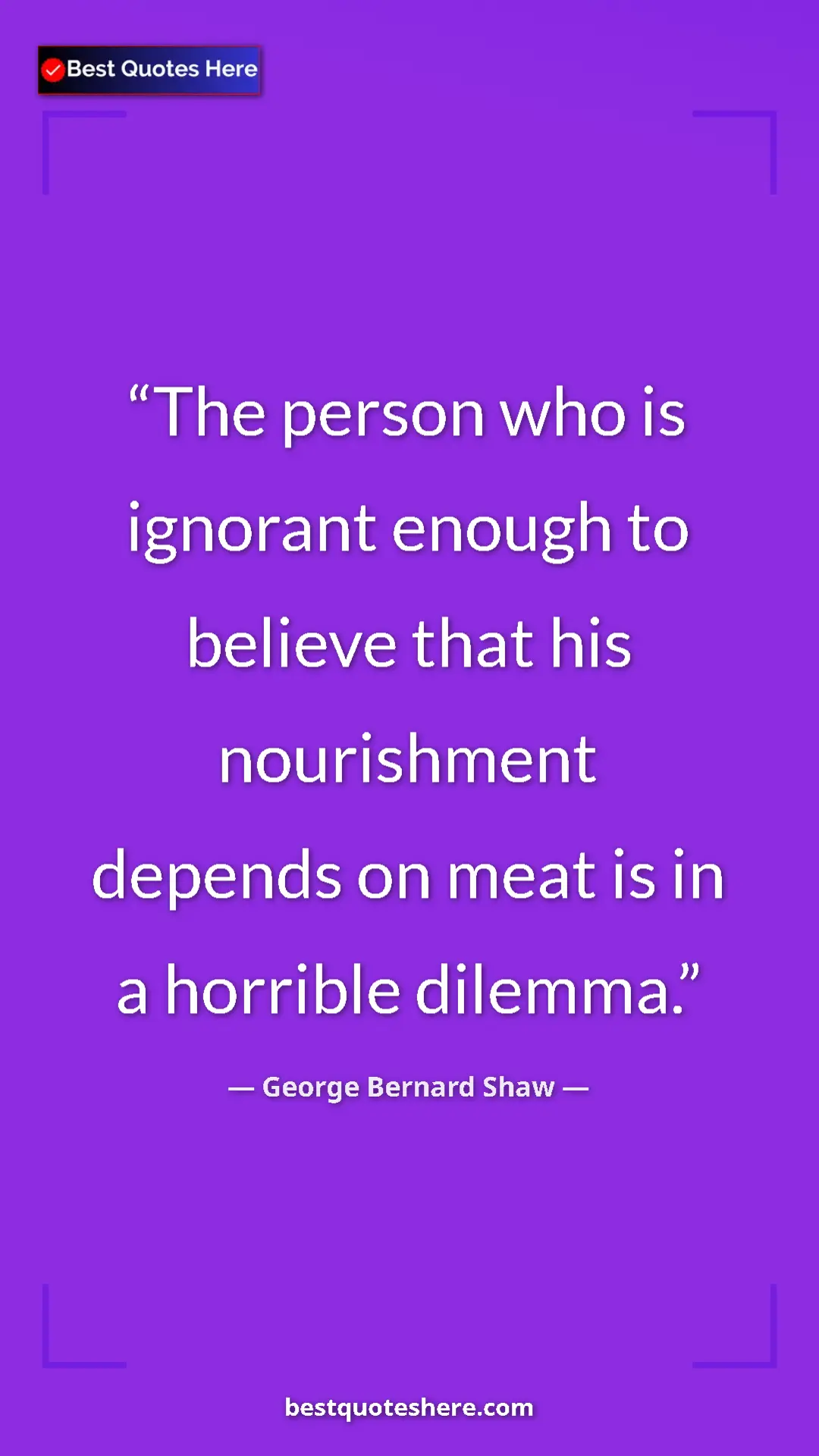 George Bernard Shaw Quote Card: "The person who is ignorant enough to believe that his..." Pinterest quote poster by George Bernard Shaw: "The person who is ignorant enough to believe that his..."