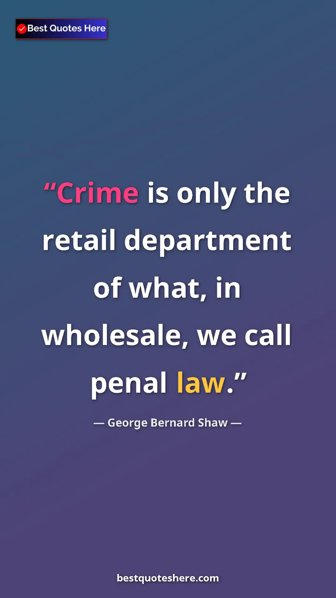 George Bernard Shaw Quote Card: "Crime is only the retail department of what, in wholesale,..." Pinterest quote poster by George Bernard Shaw: "Crime is only the retail department of what, in wholesale,..."