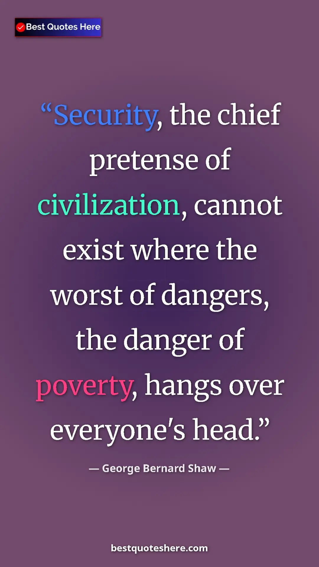 Pinterest quote poster by George Bernard Shaw: "Security, the chief pretense of civilization, cannot exist..."