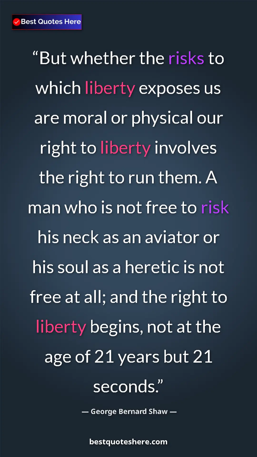 Pinterest quote poster by George Bernard Shaw: "But whether the risks to which liberty exposes us are moral..."