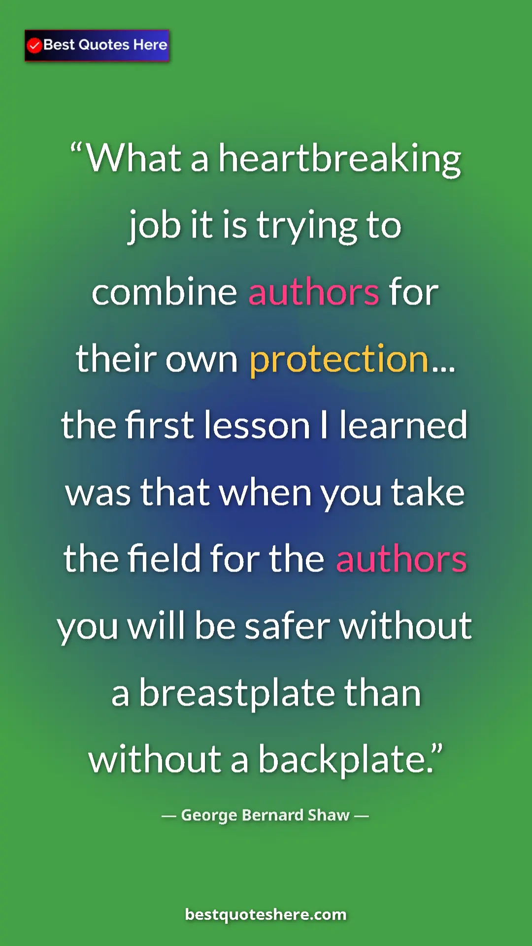 Pinterest quote poster by George Bernard Shaw: "What a heartbreaking job it is trying to combine authors..."