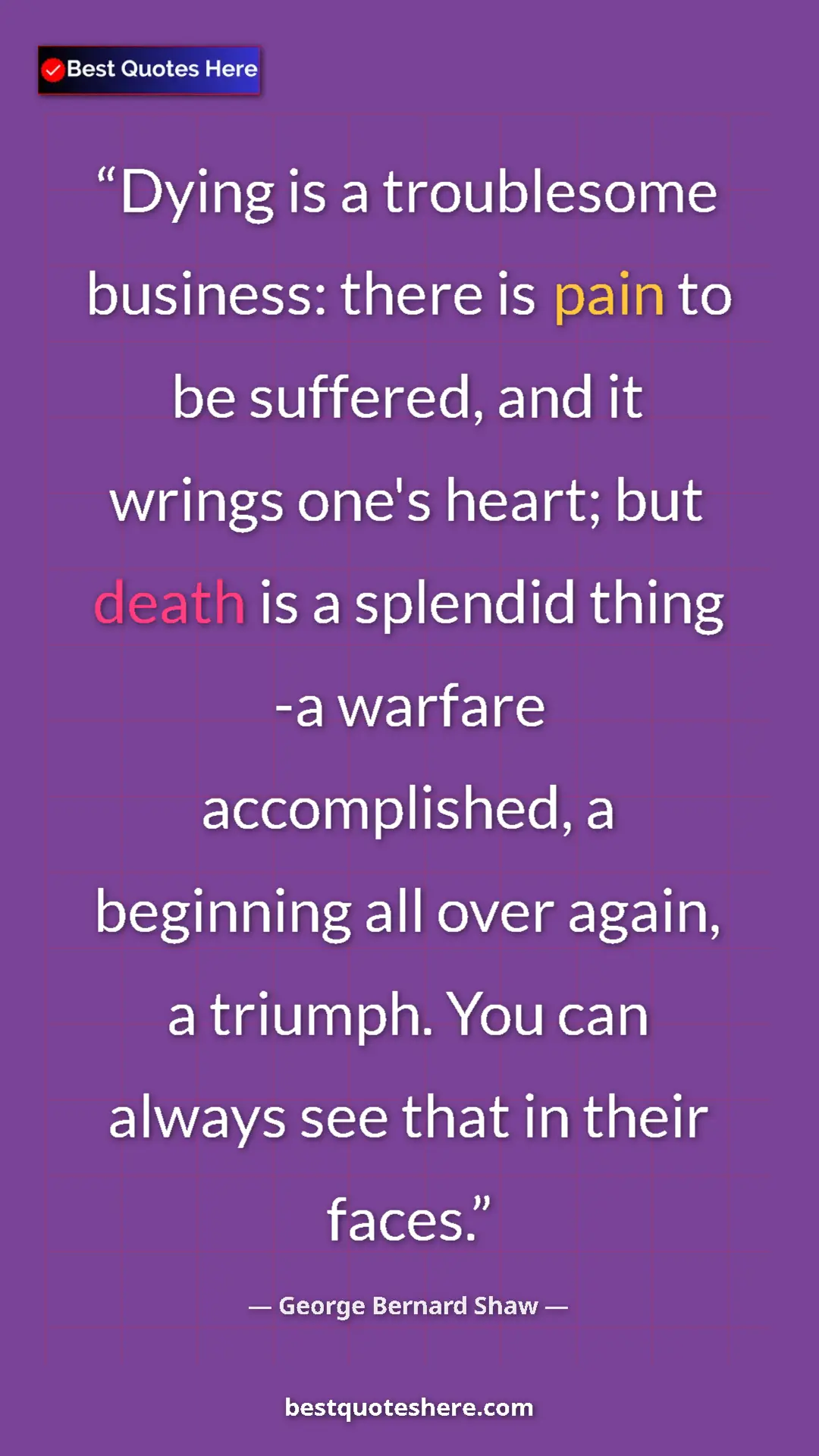 George Bernard Shaw Quote Card: "Dying is a troublesome business: there is pain to be..." Pinterest quote poster by George Bernard Shaw: "Dying is a troublesome business: there is pain to be..."