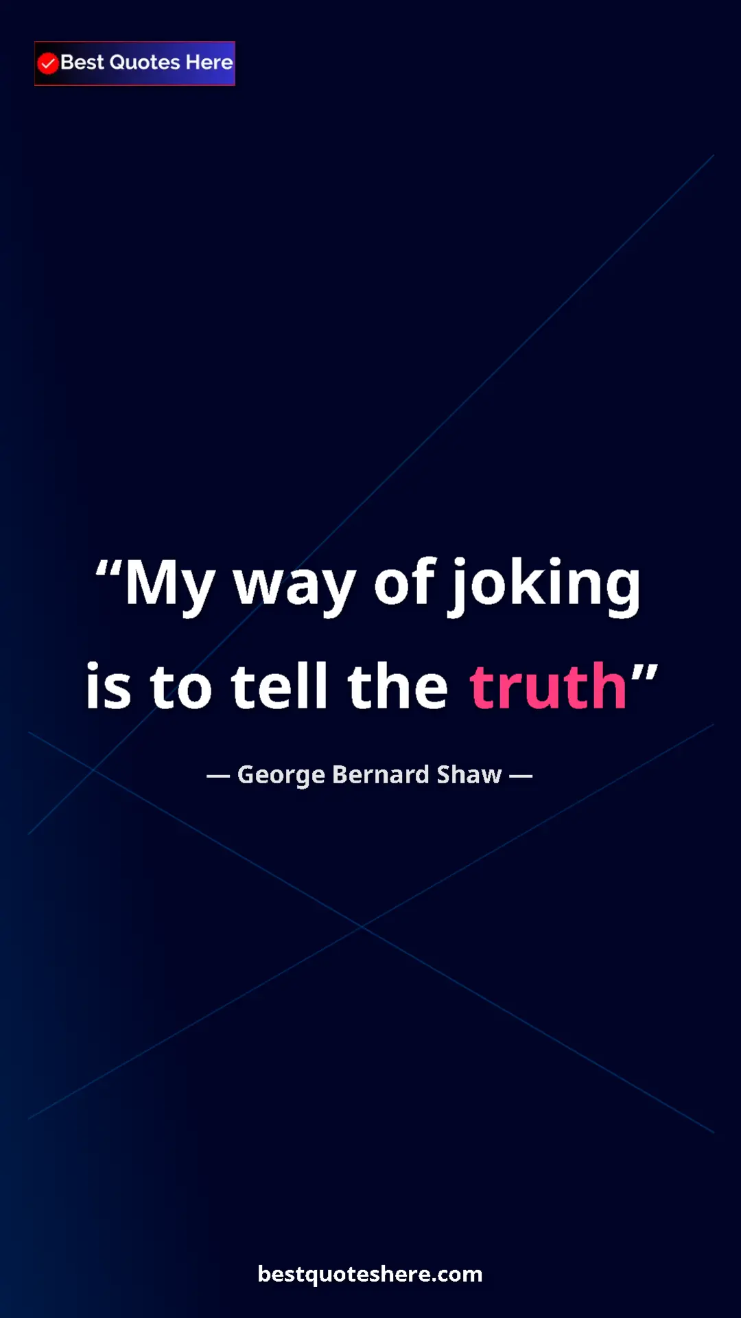 George Bernard Shaw Quote Card: "My way of joking is to tell the truth" Pinterest quote poster by George Bernard Shaw: "My way of joking is to tell the truth"