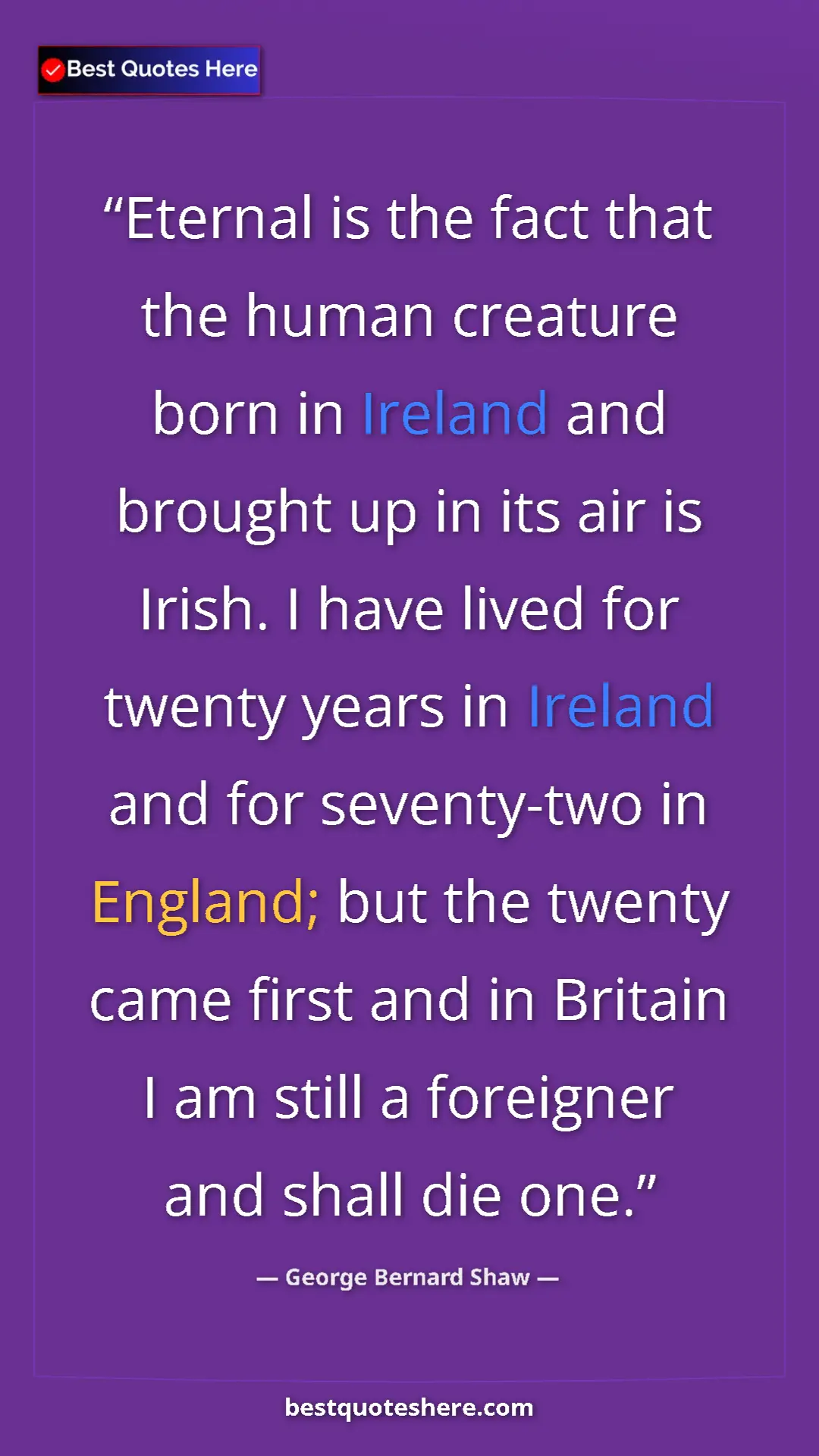 Pinterest quote poster by George Bernard Shaw: "Eternal is the fact that the human creature born in Ireland..."