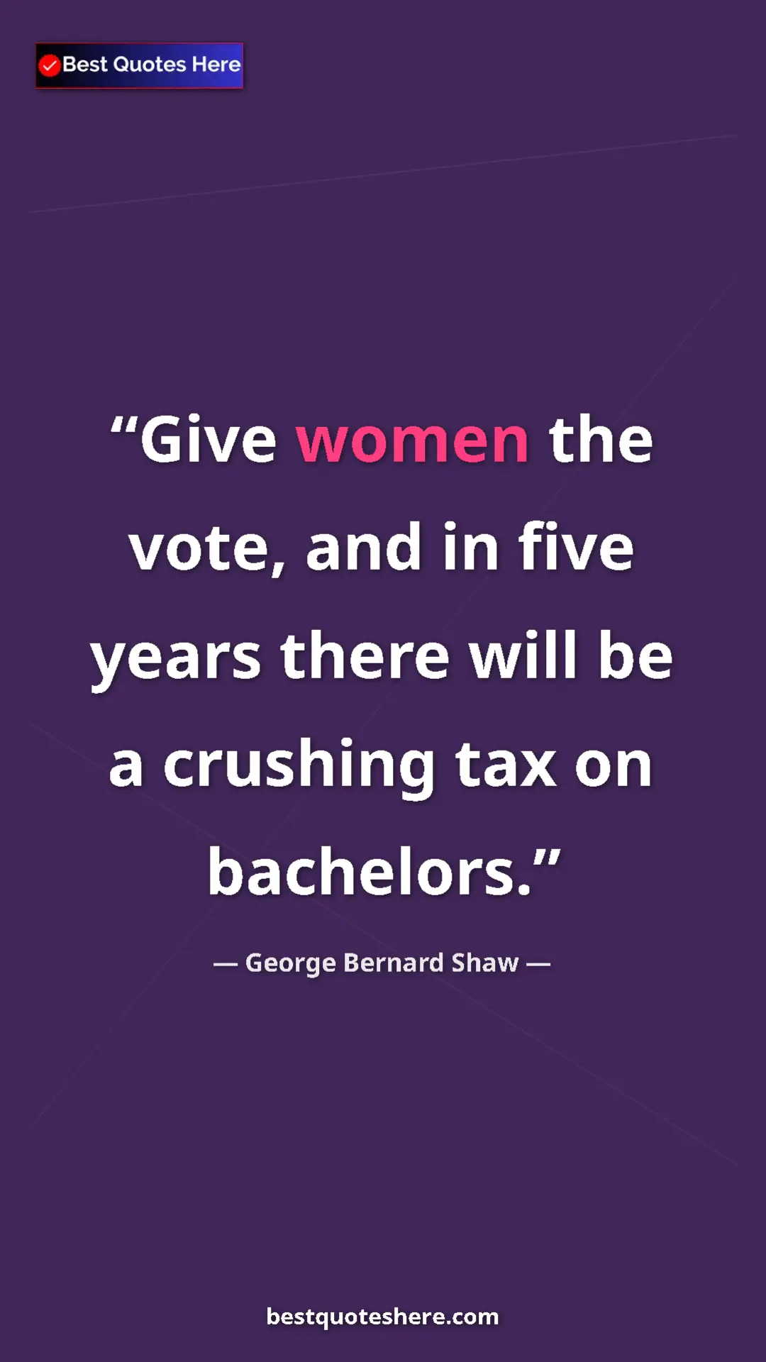 George Bernard Shaw Quote Card: "Give women the vote, and in five years there will be a..." Pinterest quote poster by George Bernard Shaw: "Give women the vote, and in five years there will be a..."