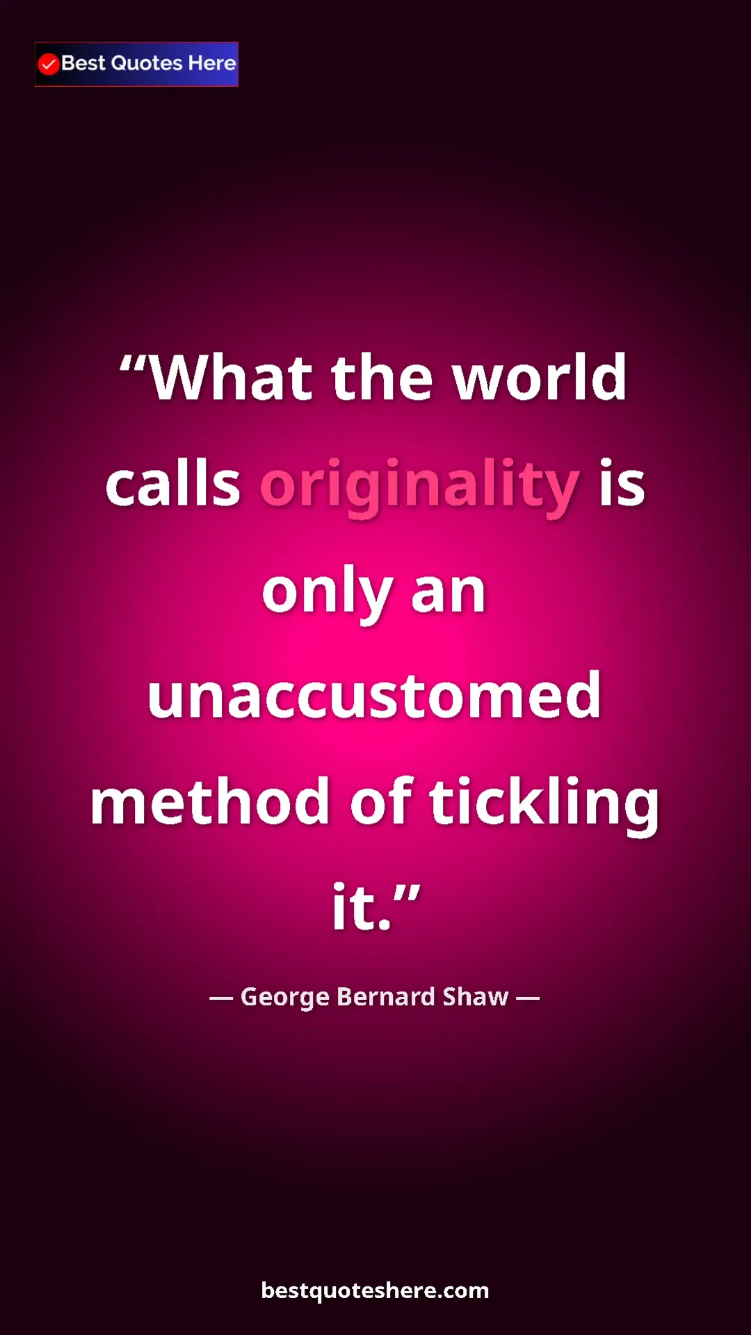 George Bernard Shaw Quote Card: "What the world calls originality is only an unaccustomed..." Pinterest quote poster by George Bernard Shaw: "What the world calls originality is only an unaccustomed..."