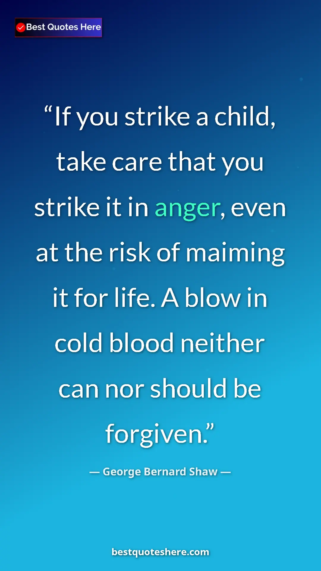 George Bernard Shaw Quote Card: "If you strike a child, take care that you strike it in..." Pinterest quote poster by George Bernard Shaw: "If you strike a child, take care that you strike it in..."