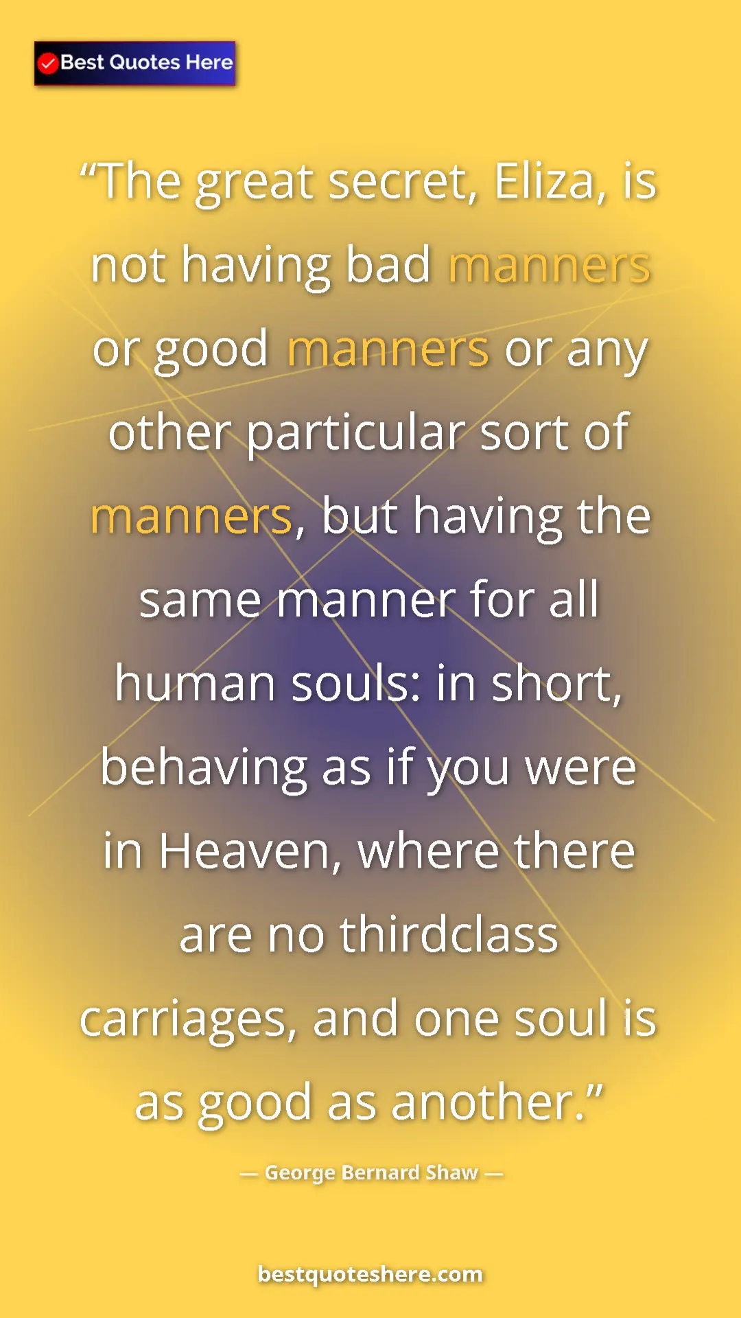 Pinterest quote poster by George Bernard Shaw: "The great secret, Eliza, is not having bad manners or good..."