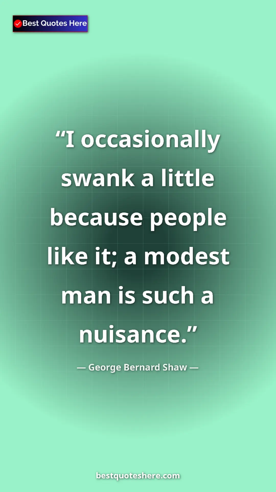 George Bernard Shaw Quote Card: "I occasionally swank a little because people like it; a..." Pinterest quote poster by George Bernard Shaw: "I occasionally swank a little because people like it; a..."