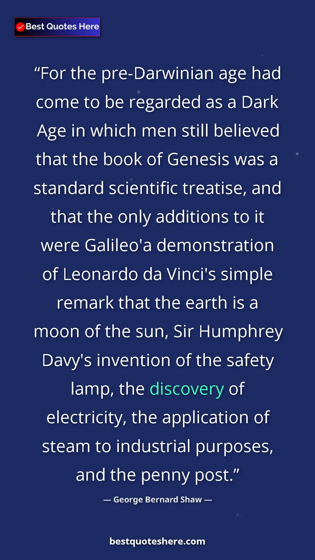 Pinterest quote poster by George Bernard Shaw: "For the pre-Darwinian age had come to be regarded as a Dark..."
