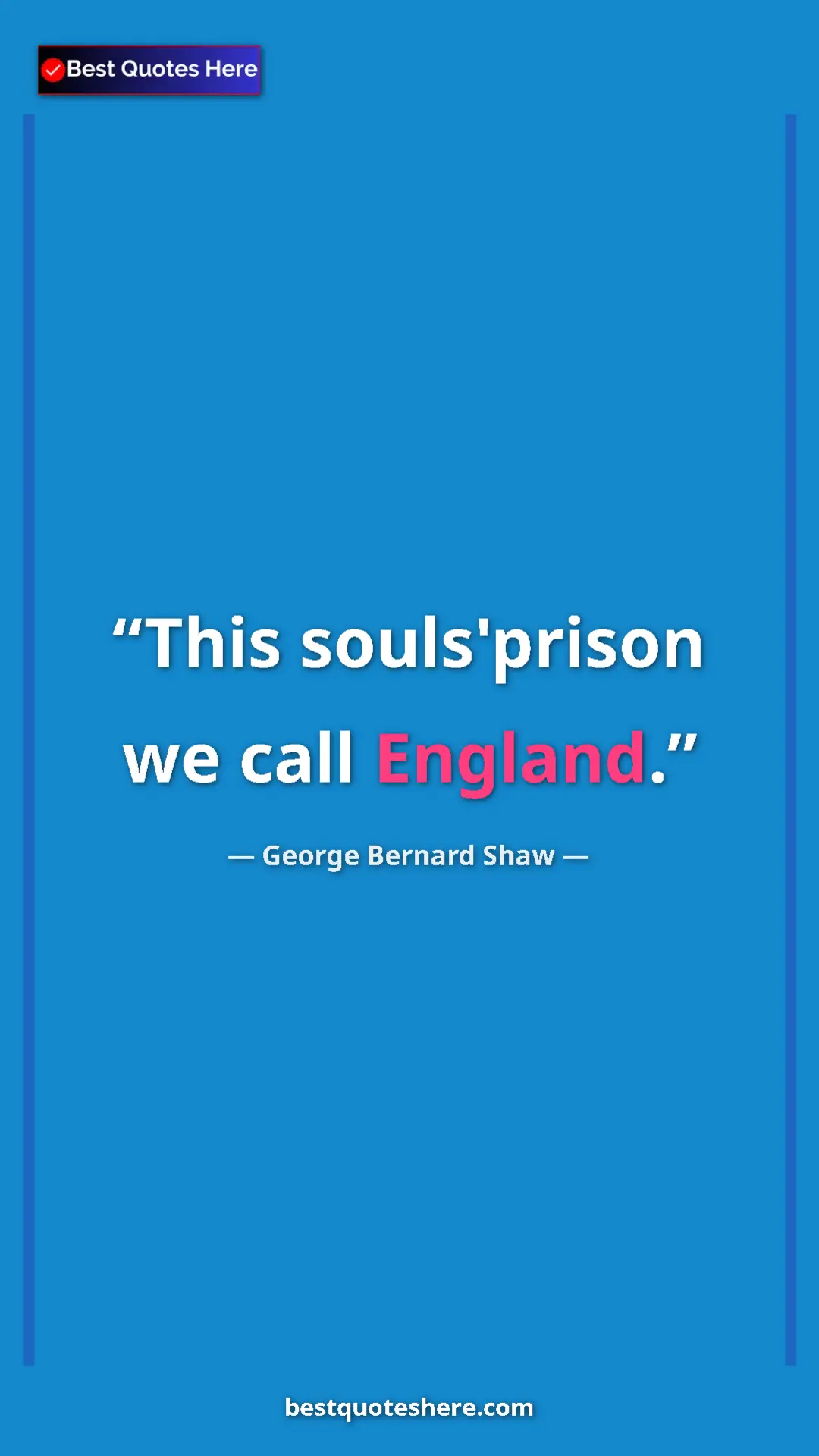 George Bernard Shaw Quote Card: "This souls'prison we call England." Pinterest quote poster by George Bernard Shaw: "This souls'prison we call England."