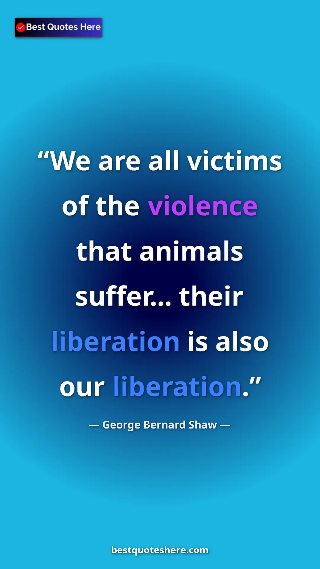 George Bernard Shaw Quote Card: "We are all victims of the violence that animals suffer......" Pinterest quote poster by George Bernard Shaw: "We are all victims of the violence that animals suffer......"