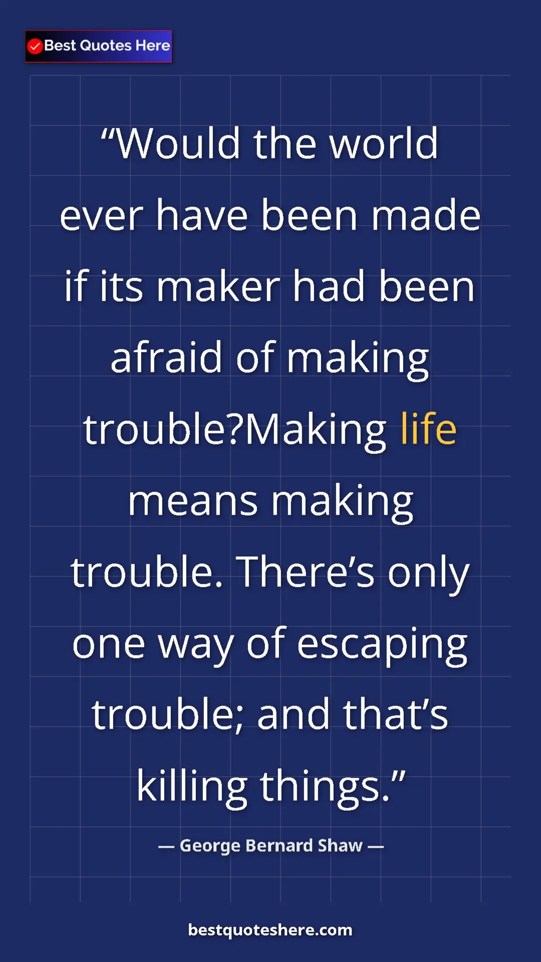 George Bernard Shaw Quote Card: "Would the world ever have been made if its maker had been..." Pinterest quote poster by George Bernard Shaw: "Would the world ever have been made if its maker had been..."