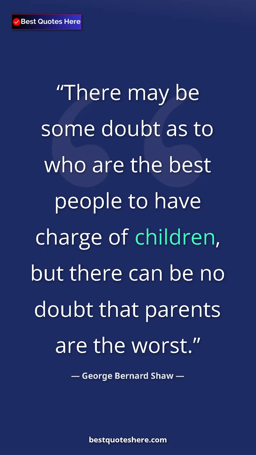 George Bernard Shaw Quote Card: "There may be some doubt as to who are the best people to..." Pinterest quote poster by George Bernard Shaw: "There may be some doubt as to who are the best people to..."