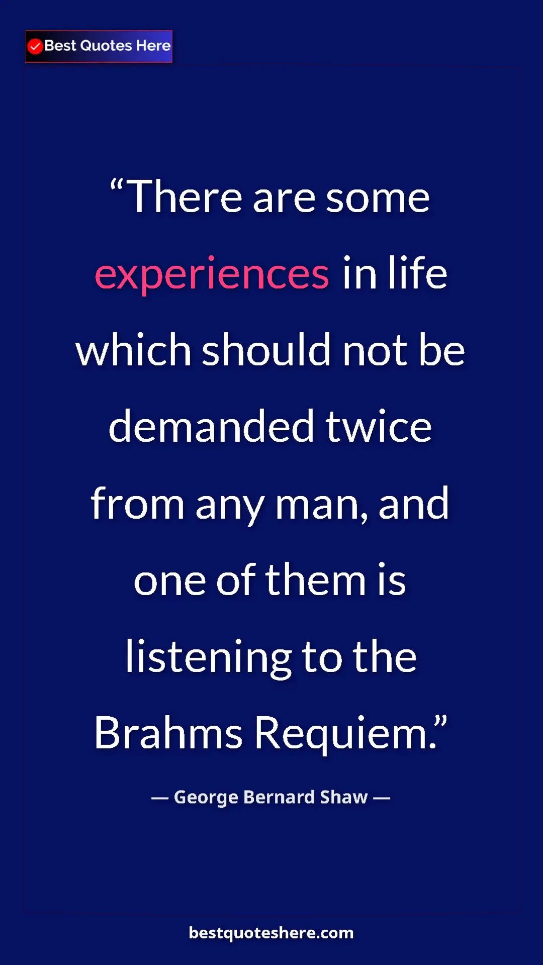 Pinterest quote poster by George Bernard Shaw: "There are some experiences in life which should not be..."