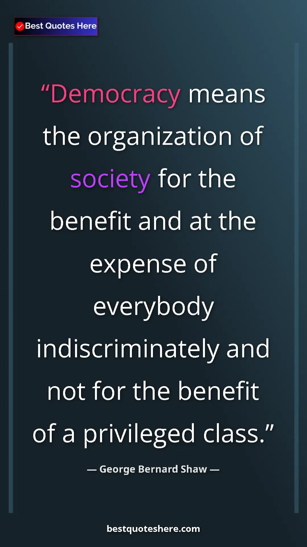 George Bernard Shaw Quote Card: "Democracy means the organization of society for the benefit..." Pinterest quote poster by George Bernard Shaw: "Democracy means the organization of society for the benefit..."