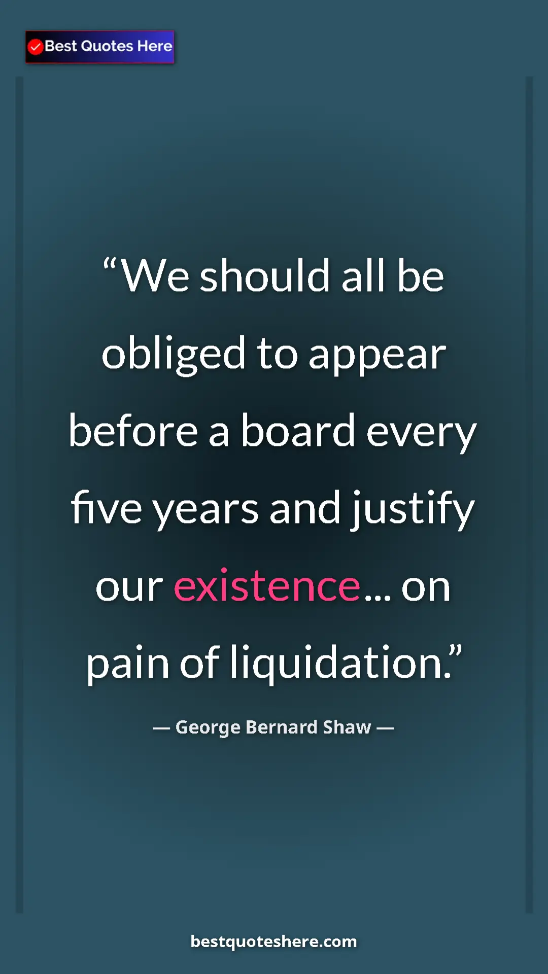 Pinterest quote poster by George Bernard Shaw: "We should all be obliged to appear before a board every..."
