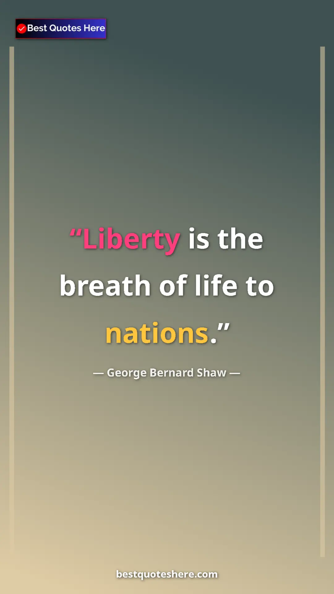 Pinterest quote poster by George Bernard Shaw: "Liberty is the breath of life to nations."