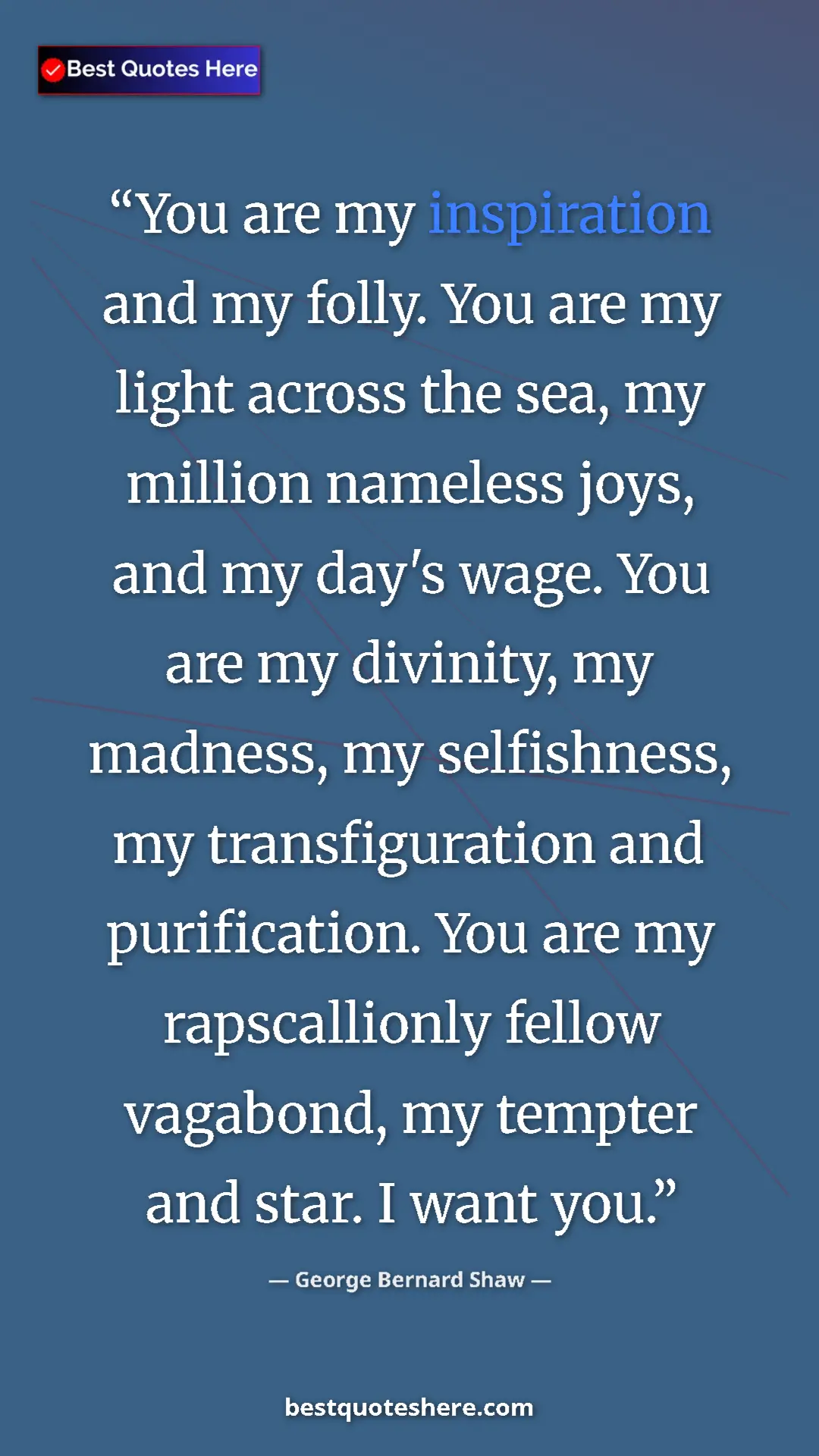 Pinterest quote poster by George Bernard Shaw: "You are my inspiration and my folly. You are my light..."