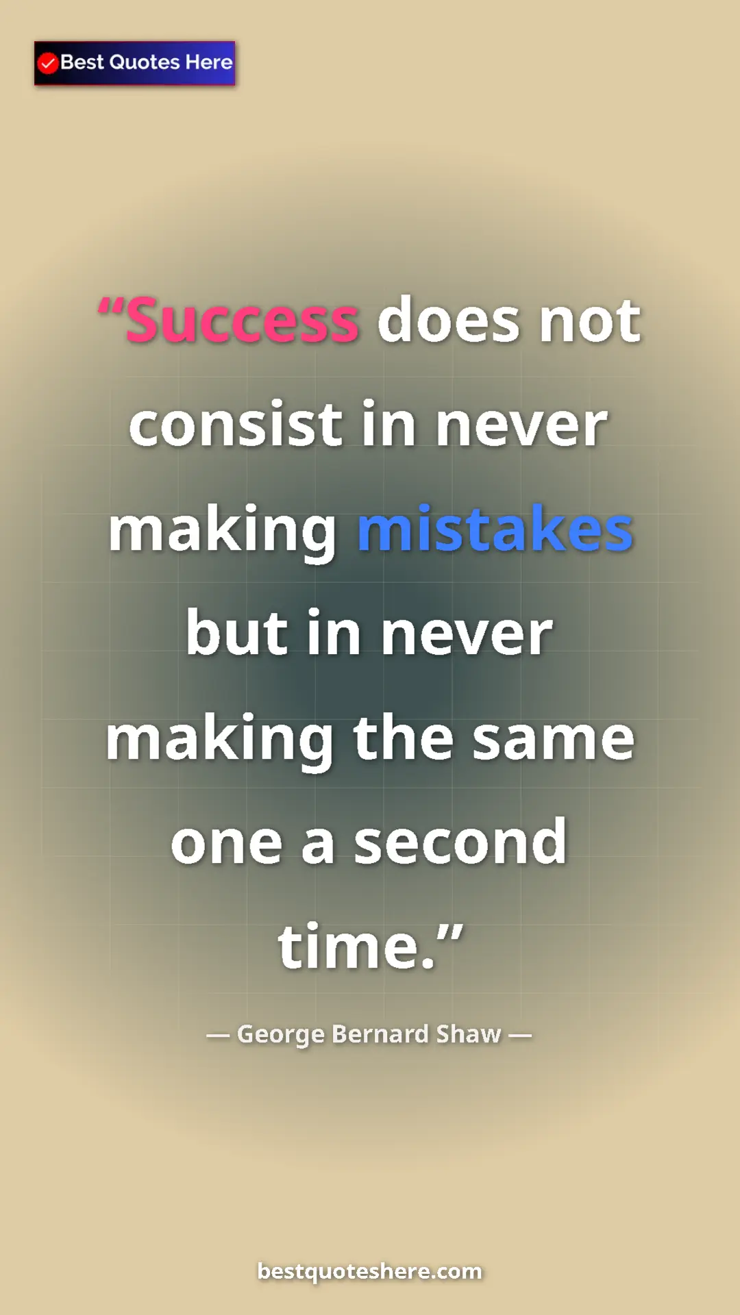 George Bernard Shaw Quote Card: "Success does not consist in never making mistakes but in..." Pinterest quote poster by George Bernard Shaw: "Success does not consist in never making mistakes but in..."