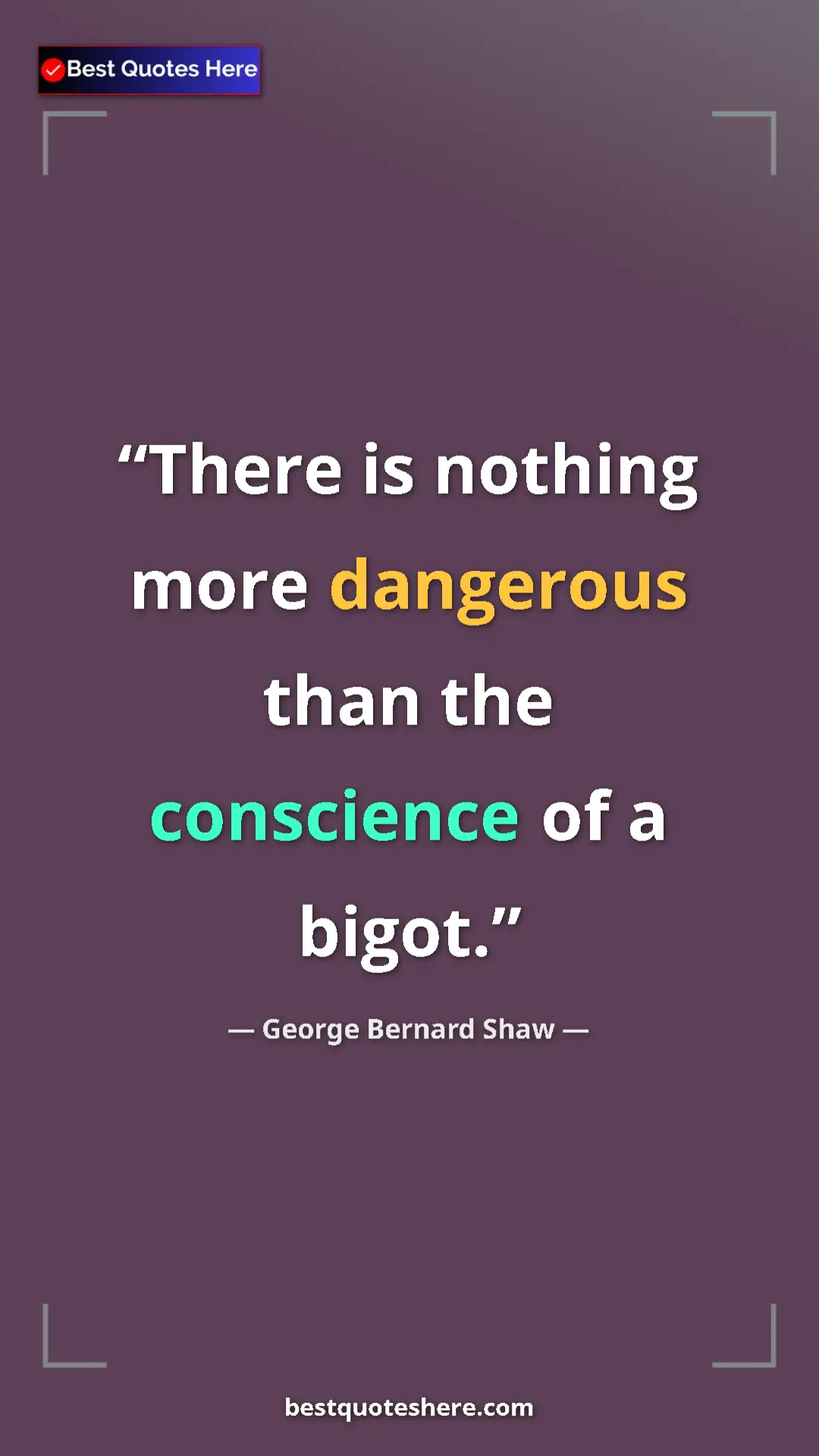 George Bernard Shaw Quote Card: "There is nothing more dangerous than the conscience of a..." Pinterest quote poster by George Bernard Shaw: "There is nothing more dangerous than the conscience of a..."