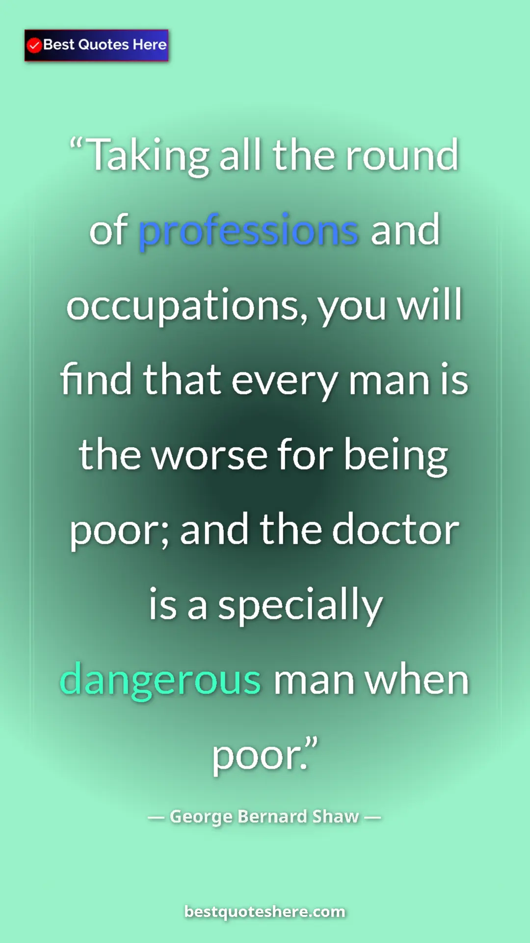 Pinterest quote poster by George Bernard Shaw: "Taking all the round of professions and occupations, you..."