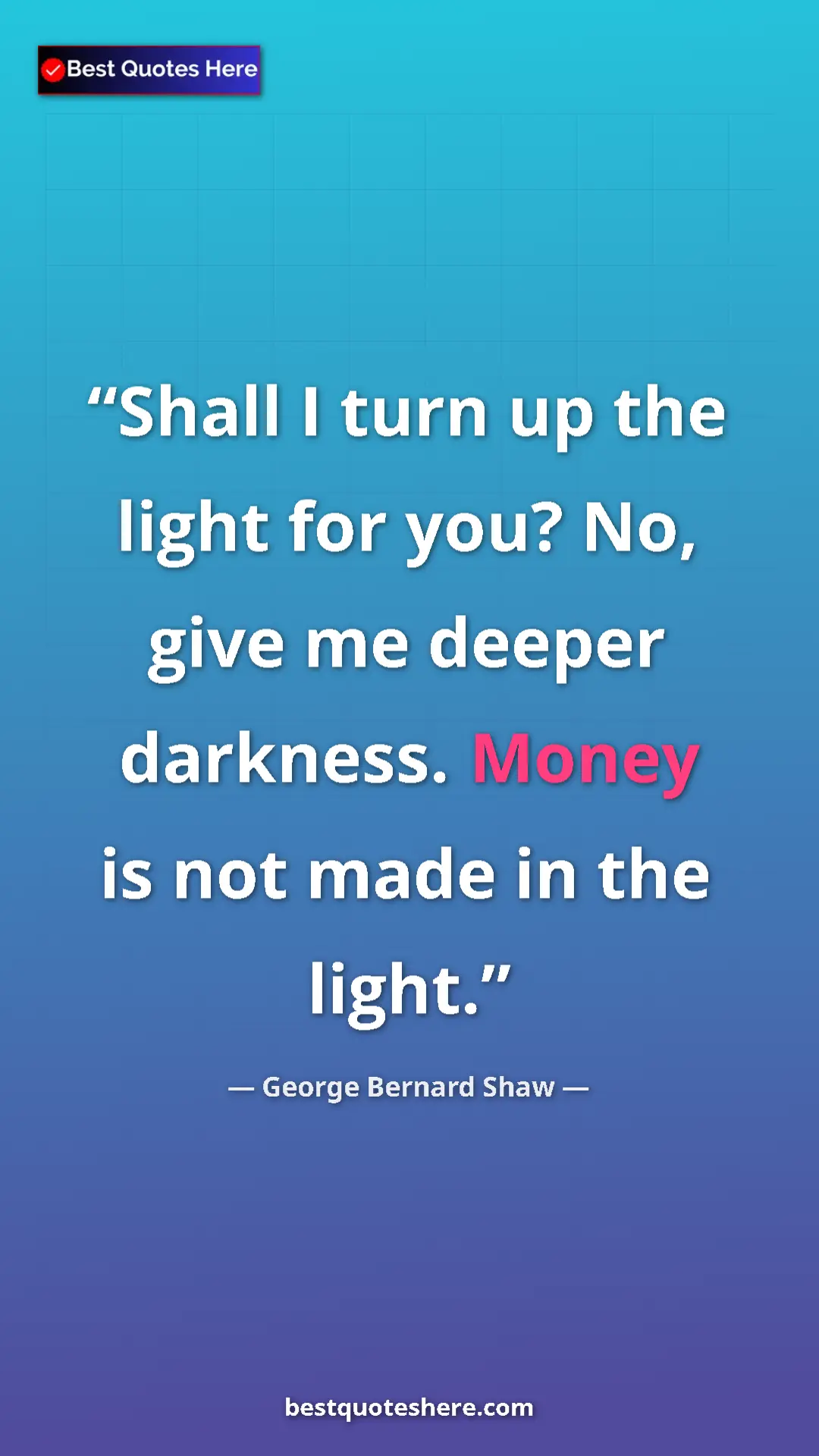 Pinterest quote poster by George Bernard Shaw: "Shall I turn up the light for you? No, give me deeper..."
