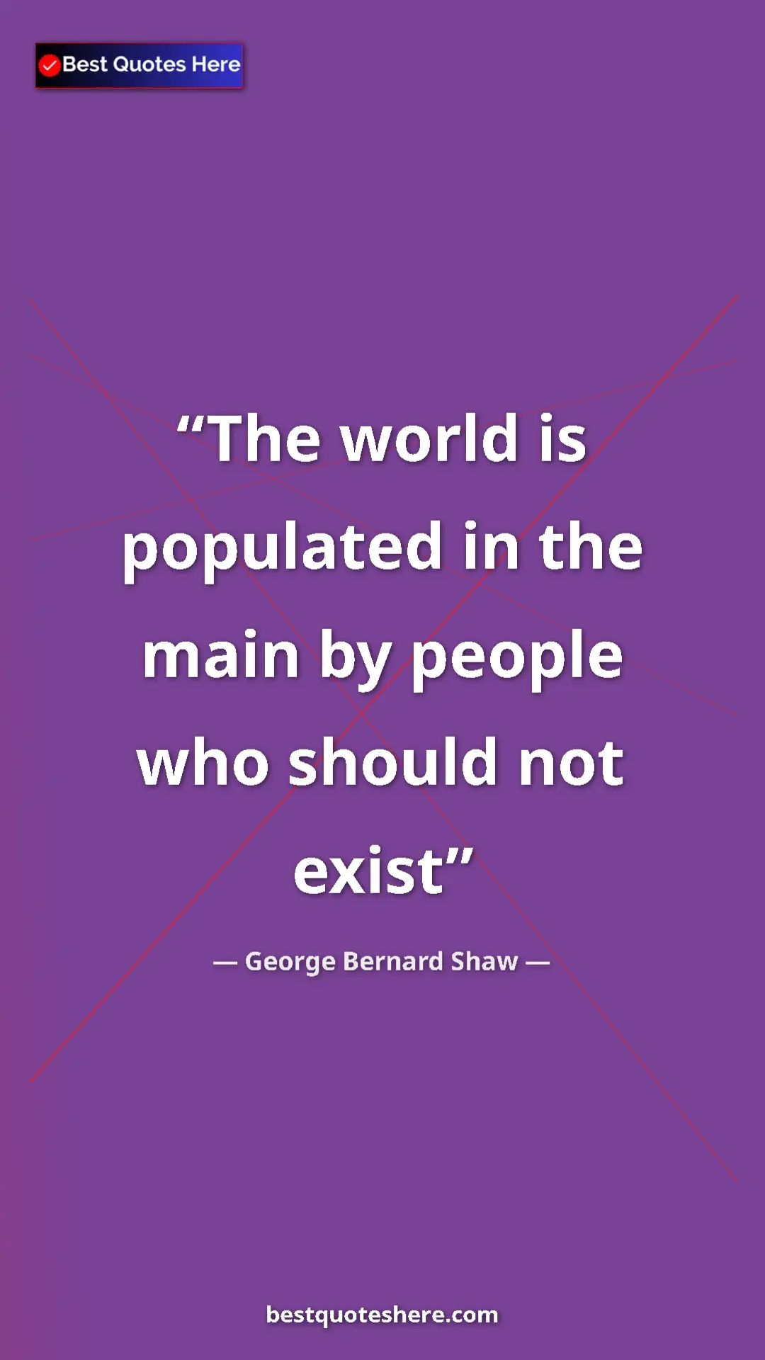 George Bernard Shaw Quote Card: "The world is populated in the main by people who should not..." Pinterest quote poster by George Bernard Shaw: "The world is populated in the main by people who should not..."