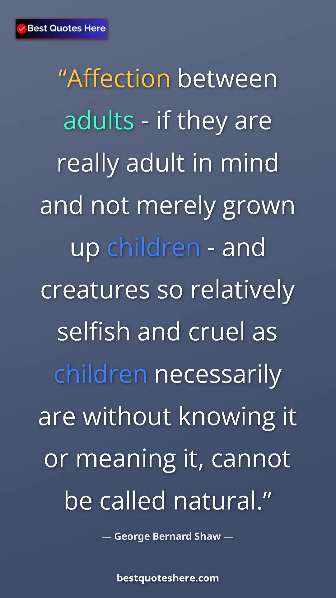 Pinterest quote poster by George Bernard Shaw: "Affection between adults - if they are really adult in mind..."