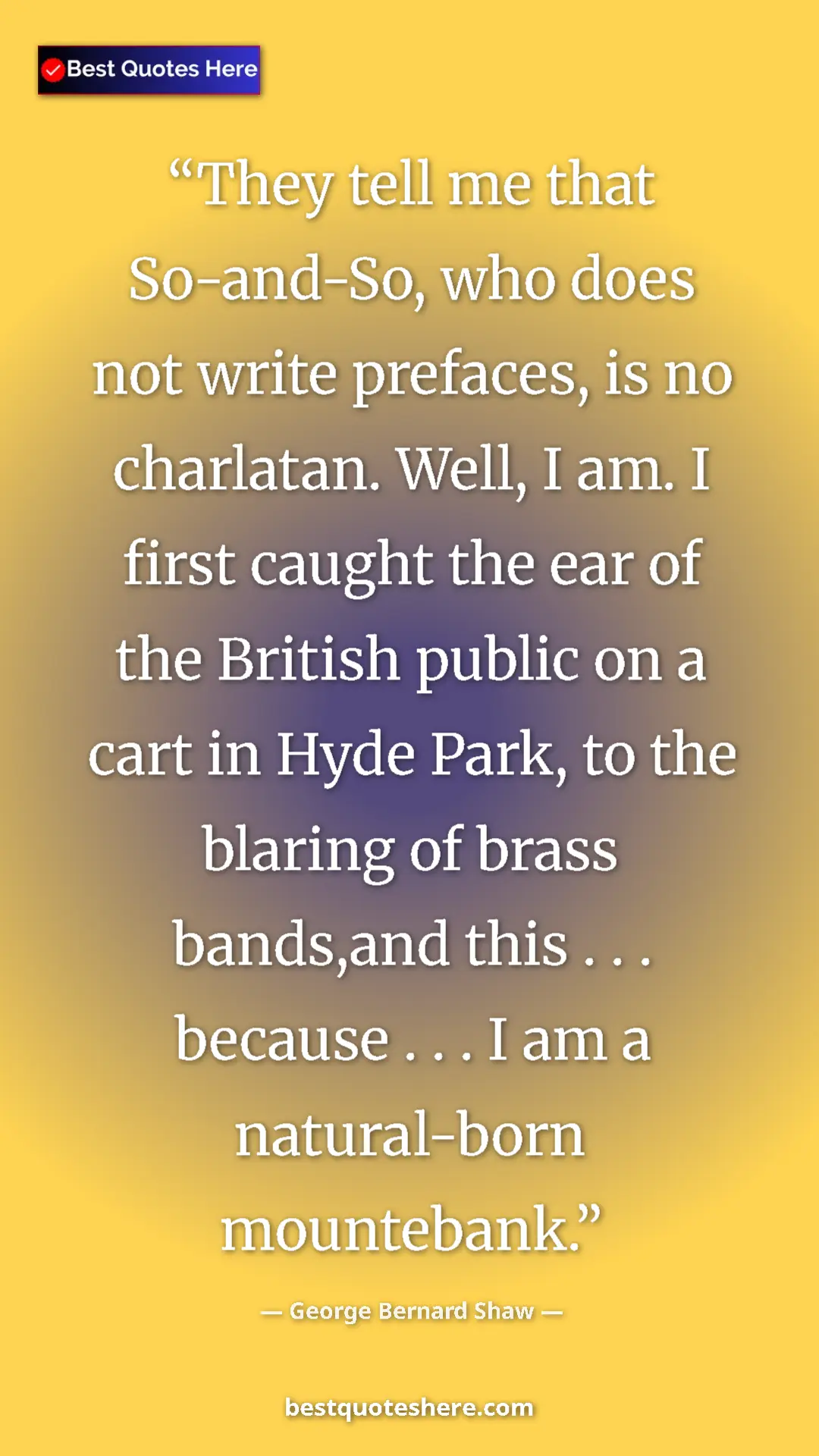 George Bernard Shaw Quote Card: "They tell me that So-and-So, who does not write prefaces,..." Pinterest quote poster by George Bernard Shaw: "They tell me that So-and-So, who does not write prefaces,..."